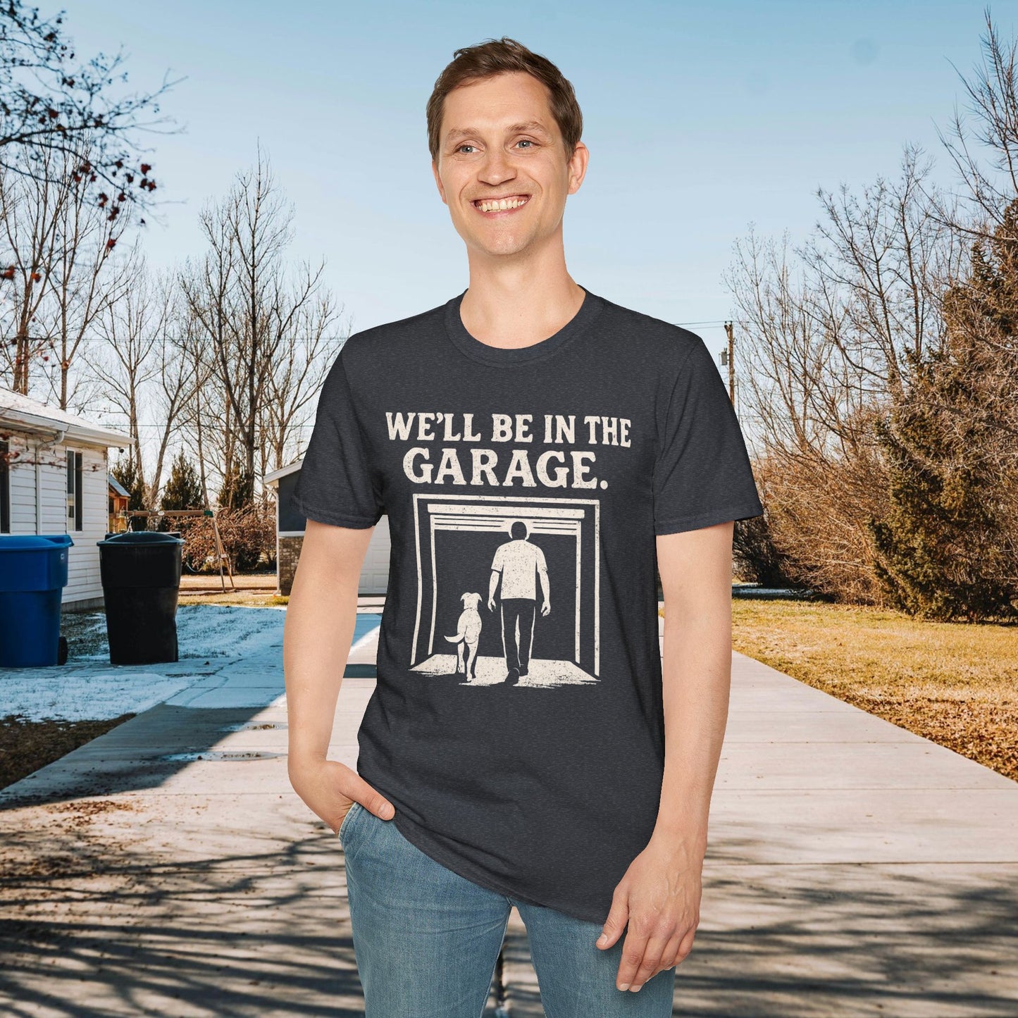 We"ll Be In The Garage Adult Unisex Dog Lover T-Shirt, Funny Pet Lover Gift, Casual Wear, Gift for Dog Owners, Everyday Comfort Tee