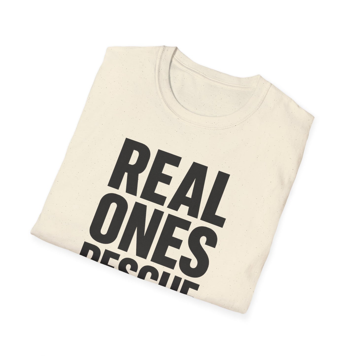 Real Ones Rescue Dogs Unisex Dog Rescue T-Shirt, Gift for Dog Lovers, Pet Adoption Shirt, Animal Rescue Apparel, Casual Everyday Tee, Adult Unisex T-Shirt