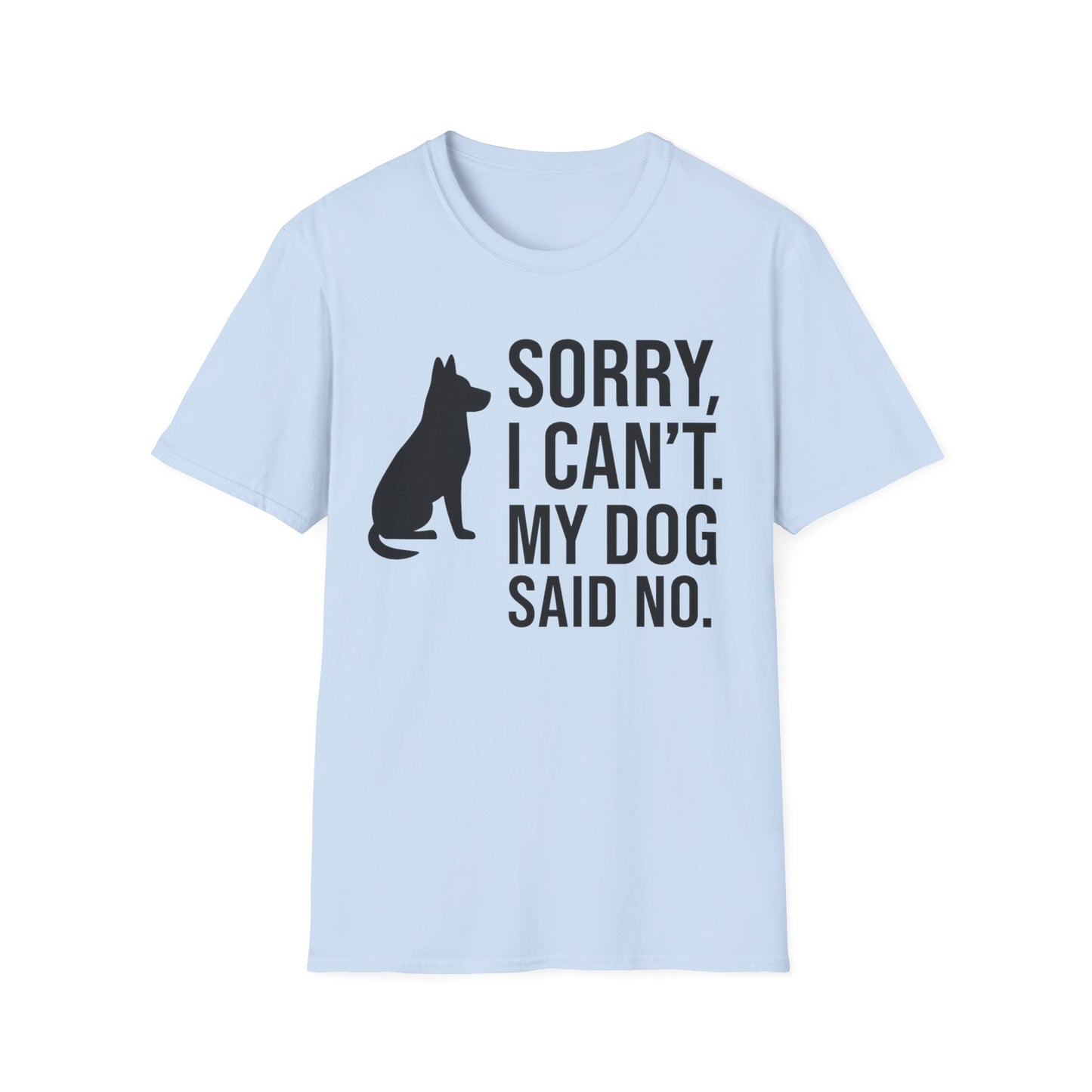 Sorry I Can’t My Dog Said No T-Shirt | Funny Dog Owner Tee | Pet Humor Shirt | Rescue Dog Gift | Introvert Dog Lover Graphic Tee, Adult Unisex T-Shirt
