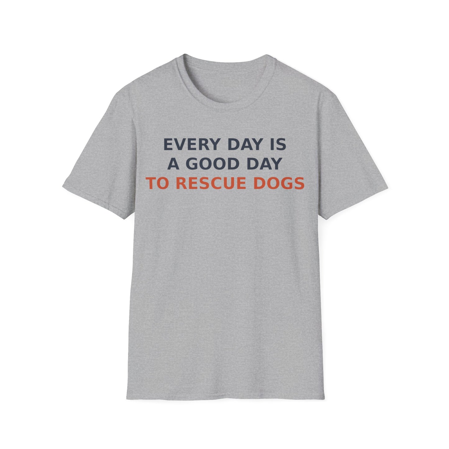 Every Day Is a Good Day to Rescue Dogs T-Shirt – Bold Unisex Animal Rescue Tee for Dog Lovers, Pet Advocates, and Proud Pack Members, Adult Unisex T-Shirt