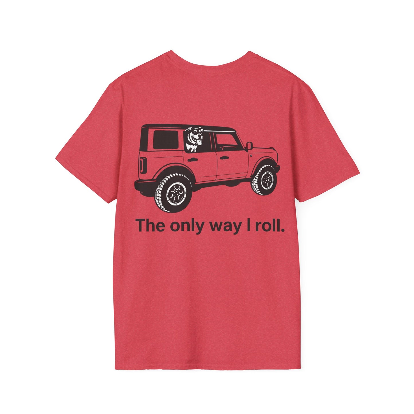 Dog Lover Off-Road T-Shirt – The Only Way I Roll Bronco Design | Rescue Dog Truck Tee | Adopted & Adored Apparel, Adult Unisex T-Shirt
