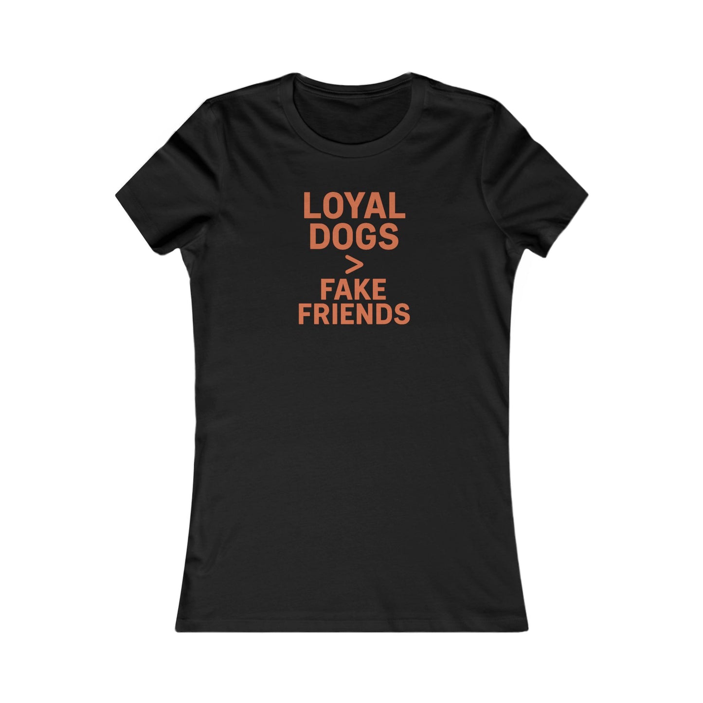 Loyal Dogs over Fake Friends T-t-shirt, Women's Dog Lover Shirt, Funny Pet Owner Gift, Casual Everyday Wear, Friendship Tee, Dog Mom Apparel, Adult Unisex T-Shirt