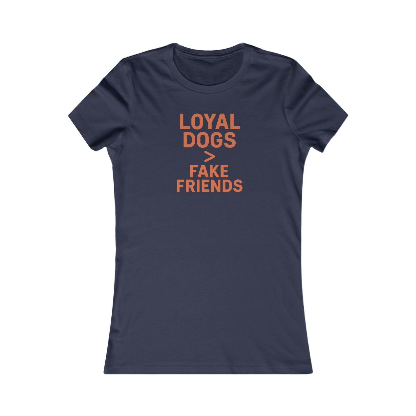 Loyal Dogs over Fake Friends T-t-shirt, Women's Dog Lover Shirt, Funny Pet Owner Gift, Casual Everyday Wear, Friendship Tee, Dog Mom Apparel, Adult Unisex T-Shirt