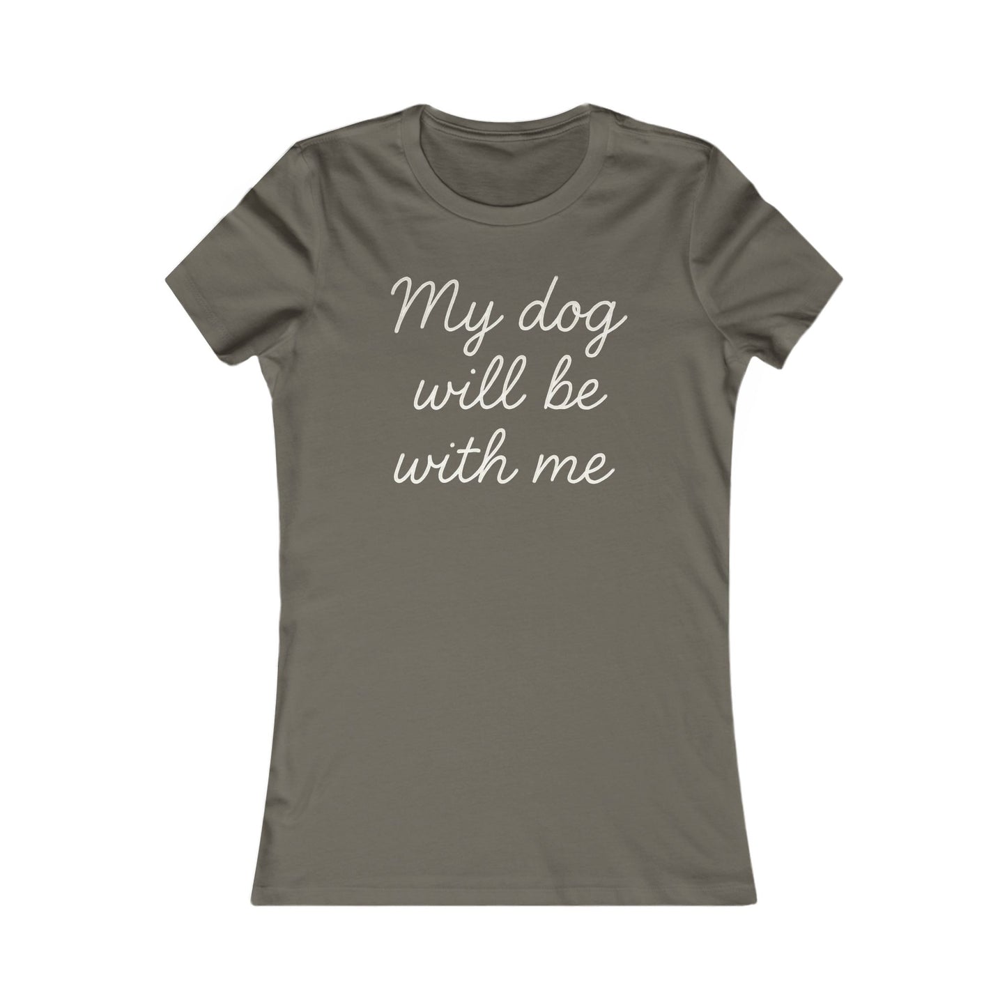 My dog will be with me Adult Women's Dog Mom T-Shirt, Pet Owner Gift, Everyday Casual Top, Animal Lover Apparel