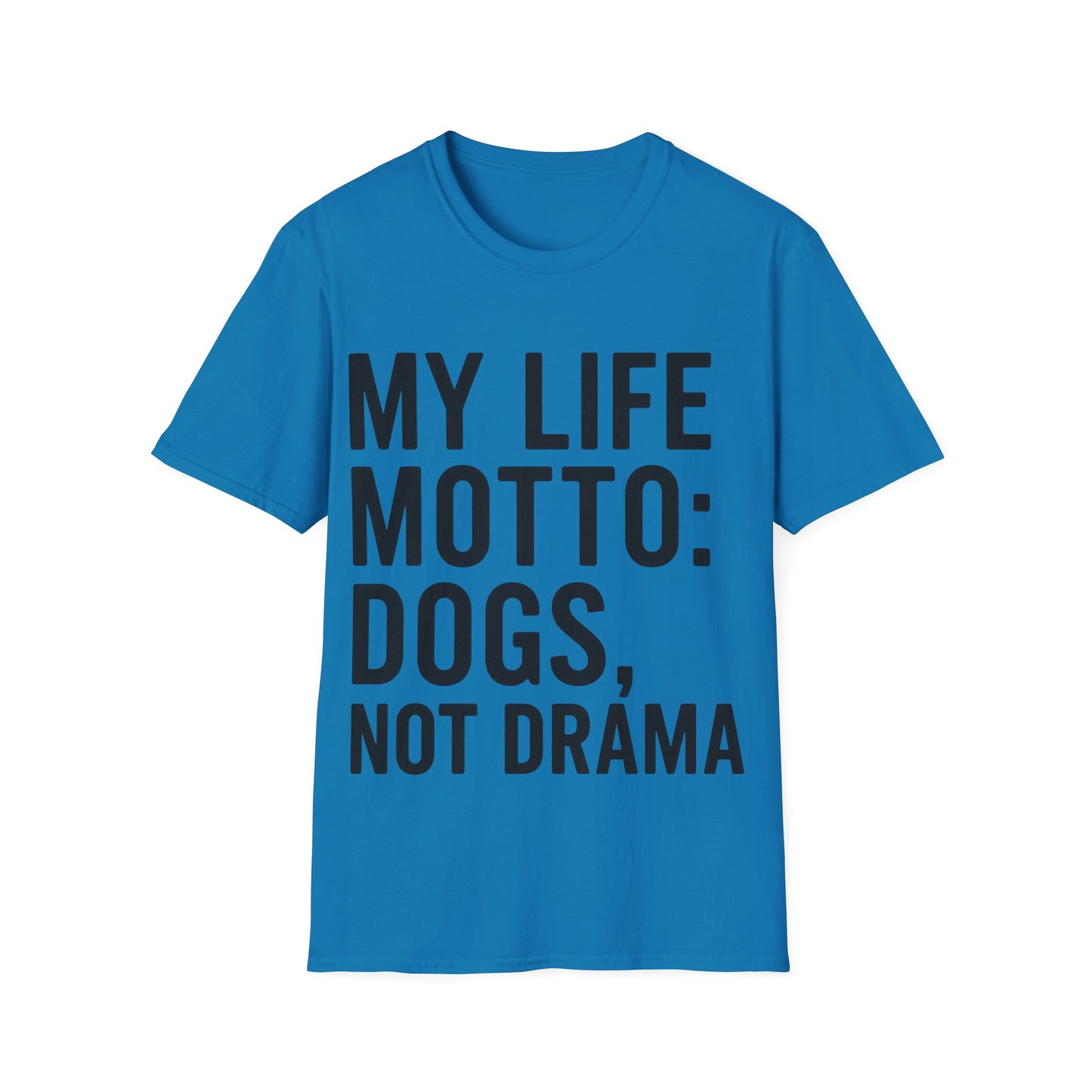 My Life Motto Dogs Not Drama T-Shirt adult | Funny Dog Lover Shirt | Rescue Dog Tee | Anti-Drama Pet Adoption Shirt | Animal Rescue Gift | Calm Dog Life Apparel | Unisex Gildan 64000 T-Shirt | Dog Mom Dog Dad Quote Shirt