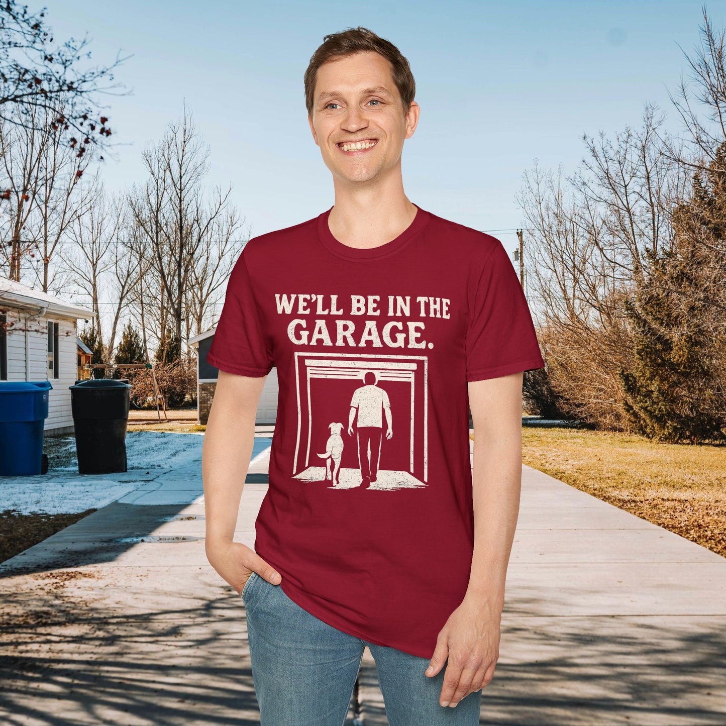 We"ll Be In The Garage Adult Unisex Dog Lover T-Shirt, Funny Pet Lover Gift, Casual Wear, Gift for Dog Owners, Everyday Comfort Tee
