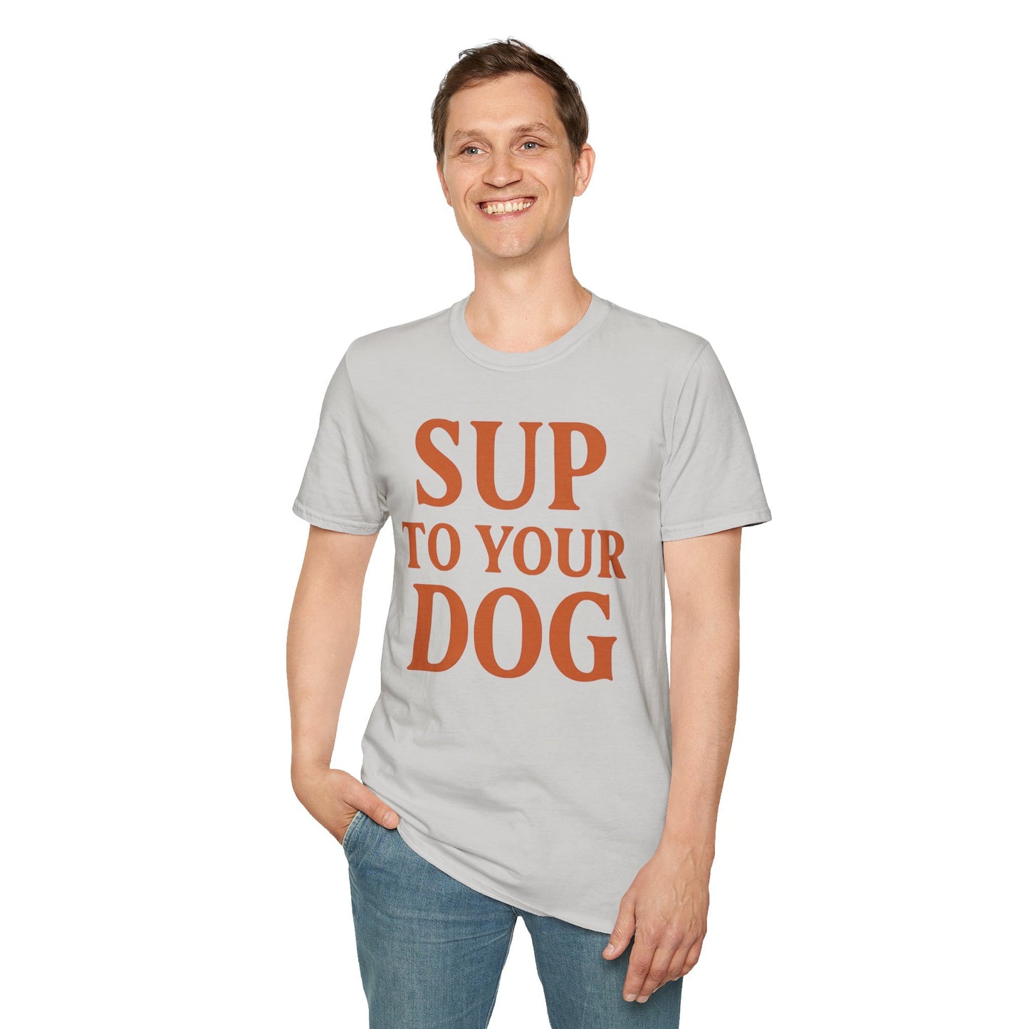 SUP TO YOUR DOG T-Shirt – Bold Burnt Orange Retro Text Tee for Dog Owners, Rescue Lovers & Funny Pet Apparel Fans, Adult Unisex T-Shirt