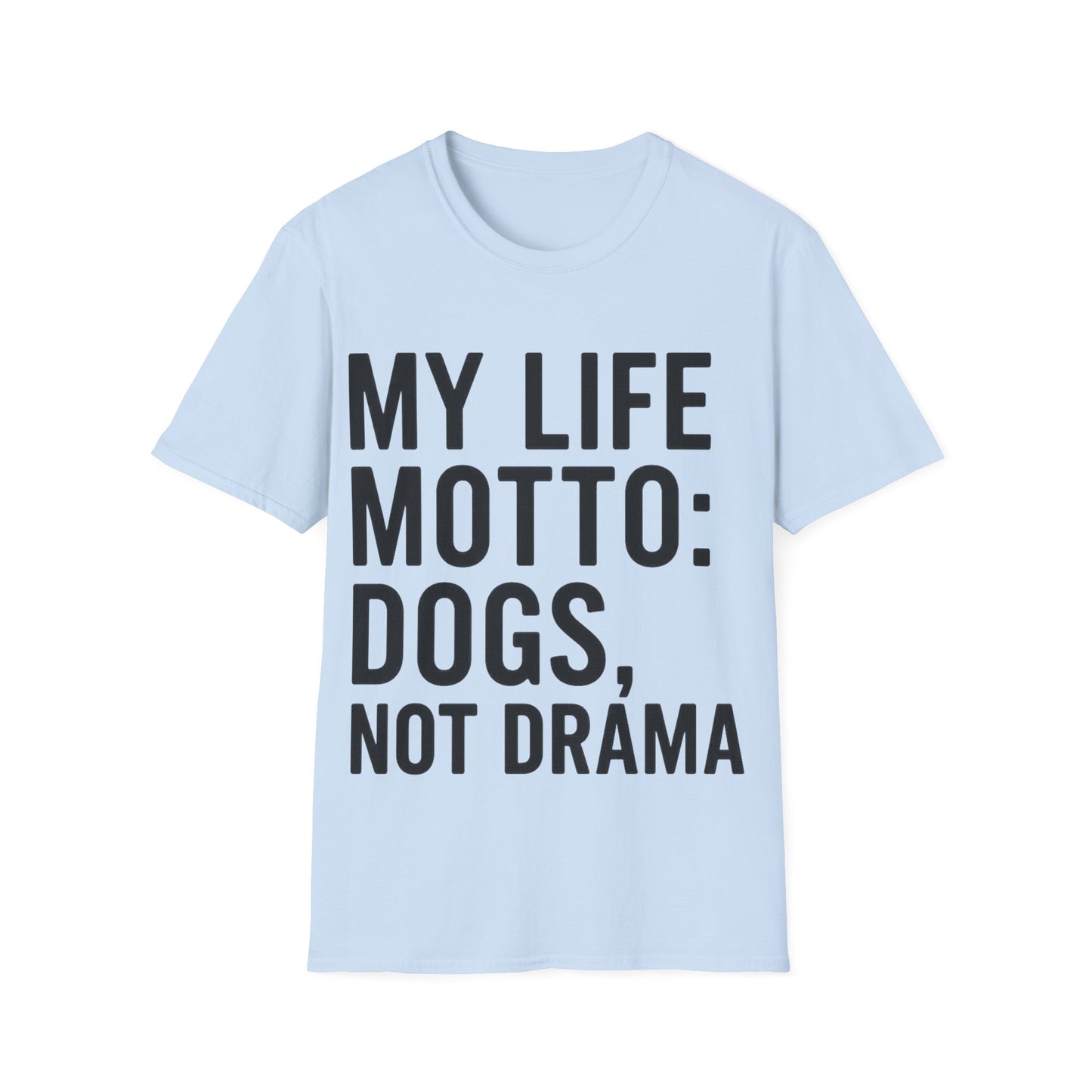 My Life Motto Dogs Not Drama T-Shirt adult | Funny Dog Lover Shirt | Rescue Dog Tee | Anti-Drama Pet Adoption Shirt | Animal Rescue Gift | Calm Dog Life Apparel | Unisex Gildan 64000 T-Shirt | Dog Mom Dog Dad Quote Shirt