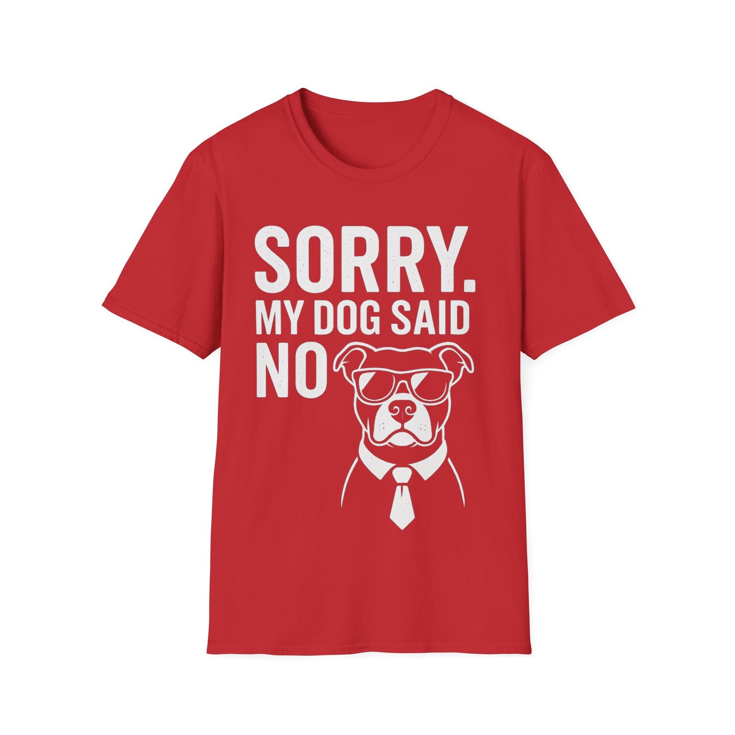 Sorry, My Dog Said No Shirt – Bold White Text on Dark Tee, Funny Dog Lover Apparel, Pet Parent Humor, Unisex Fit, Adult Unisex T-Shirt