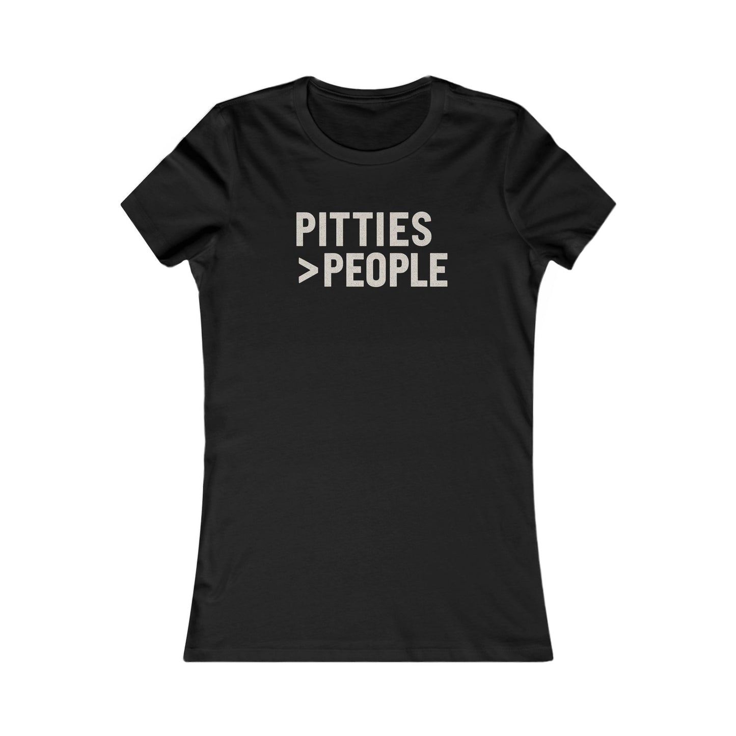 Pitties over People Women's T-t-shirt, Funny Animal Shirt, Pet Lover Gift, Casual Everyday Wear, Birthday Apparel, Adult