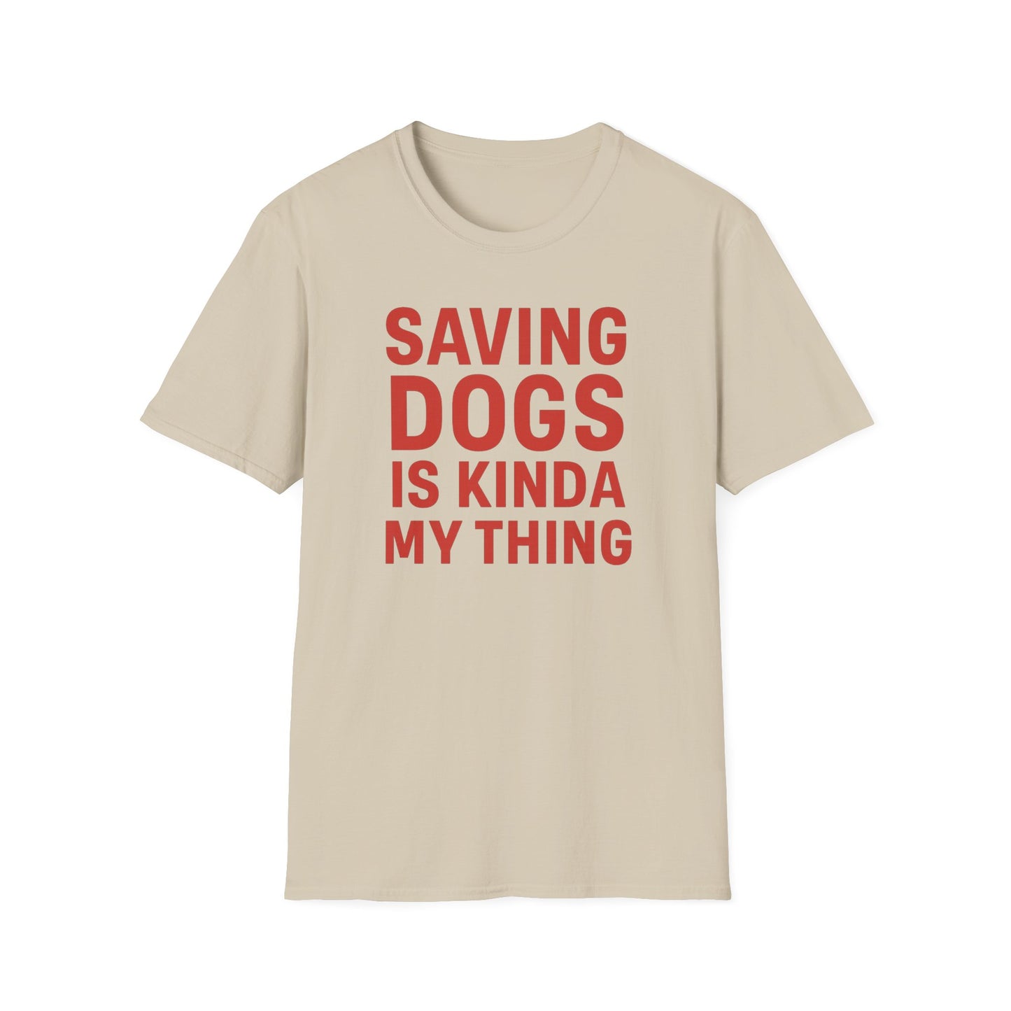 Saving Dogs Is Kinda My Thing T-Shirt – Bold Rescue Dog Tee for Animal Lovers, Dog Advocates, and Pet Parents, Adult Unisex T-Shirt