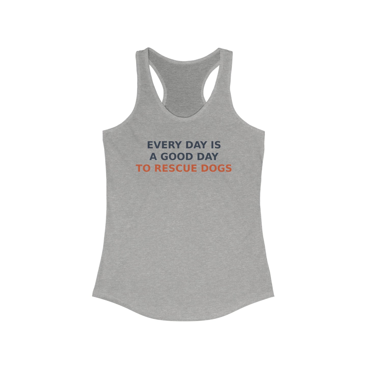 Everyday is a good day to Rescue Dogs Women's Dog Rescue Racerback Tank, Every Day is a Good Day to Rescue Dogs Top, Gift for Dog Lovers, Animal Rescue Apparel, Casual Summer Wear, Adult Unisex T-Shirt