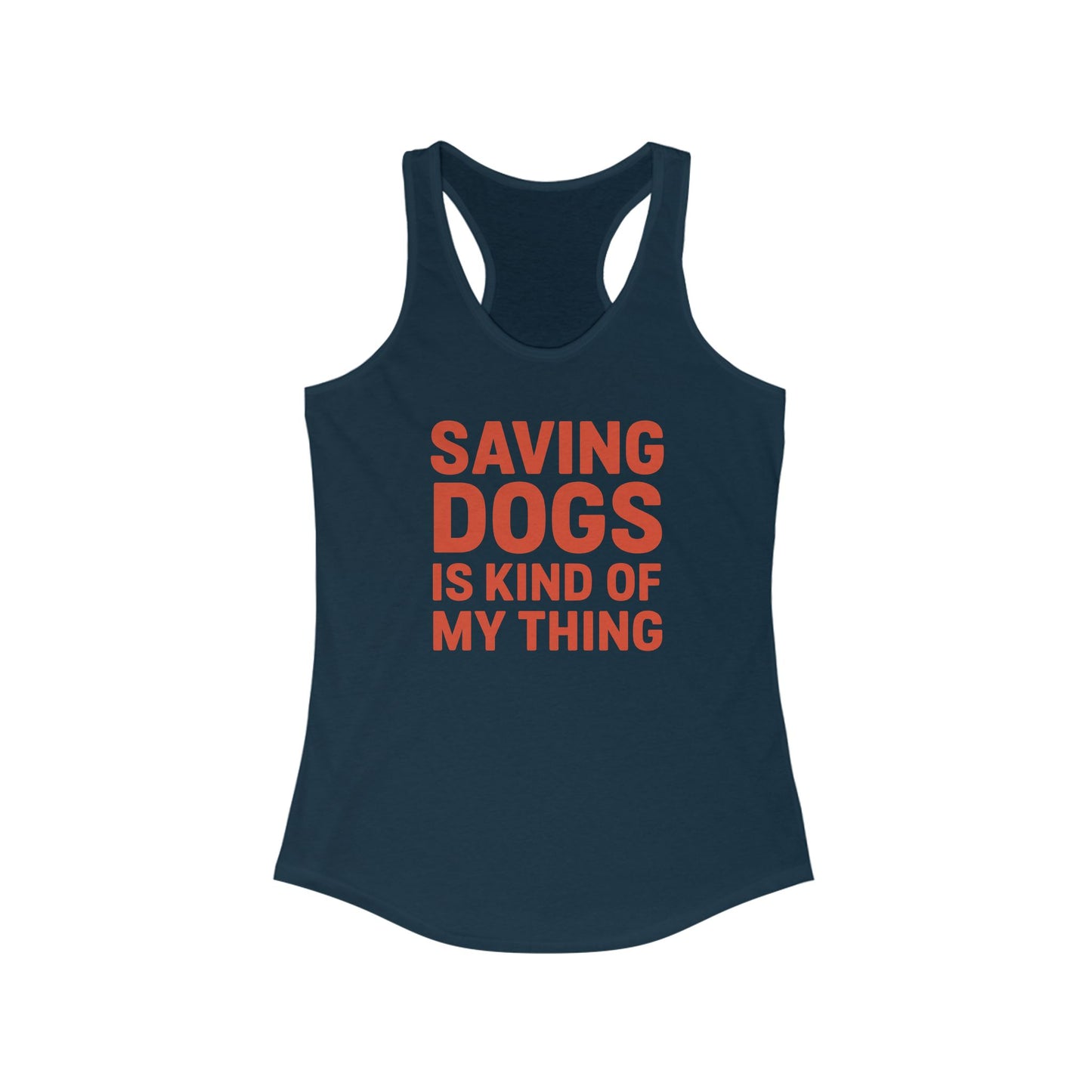 Saving Dogs is Kind of My Thing Ideal Racerback Tank, Animal Lover Shirt, Dog Rescue Apparel, Pet Adoption Tee, Gifts for Dog Owners, Adult Unisex T-Shirt