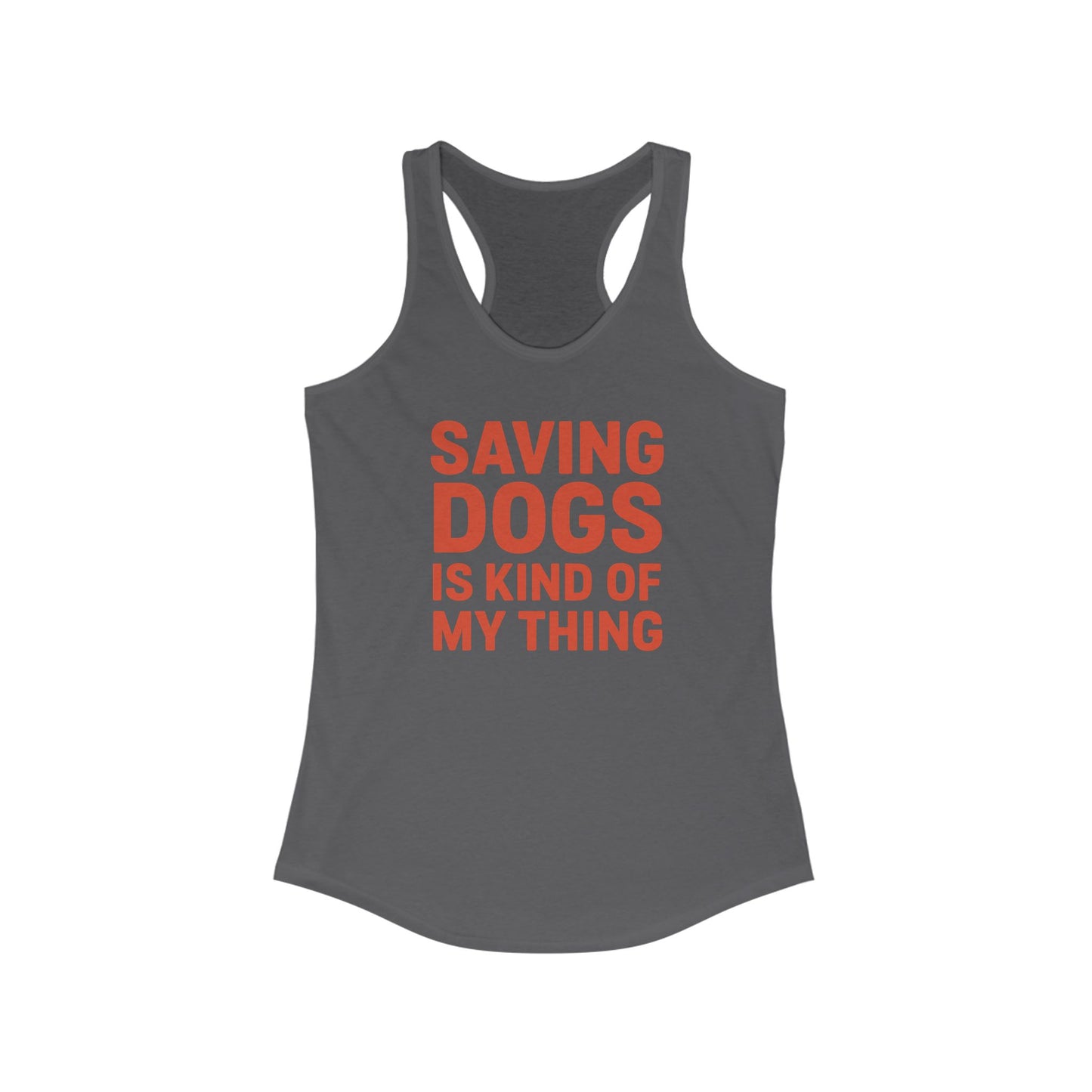 Saving Dogs is Kind of My Thing Ideal Racerback Tank, Animal Lover Shirt, Dog Rescue Apparel, Pet Adoption Tee, Gifts for Dog Owners, Adult Unisex T-Shirt