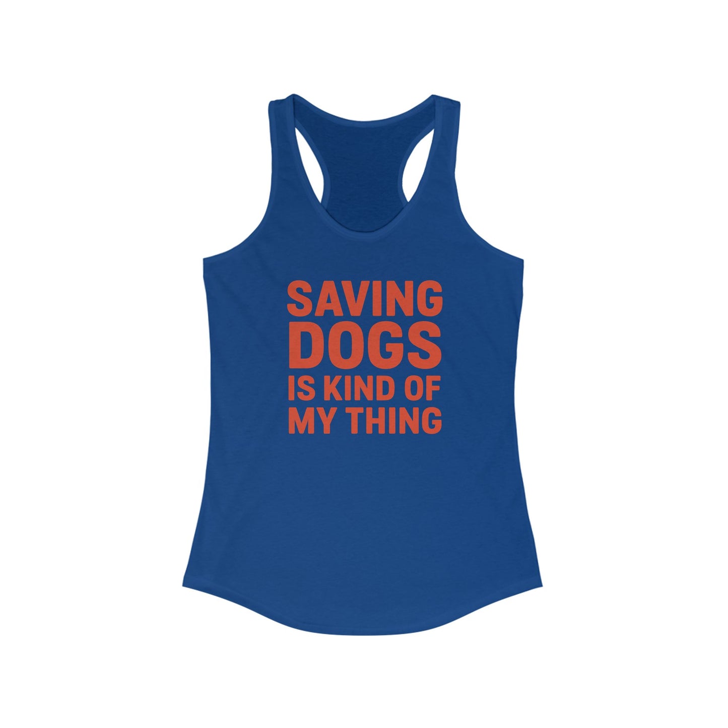 Saving Dogs is Kind of My Thing Ideal Racerback Tank, Animal Lover Shirt, Dog Rescue Apparel, Pet Adoption Tee, Gifts for Dog Owners, Adult Unisex T-Shirt