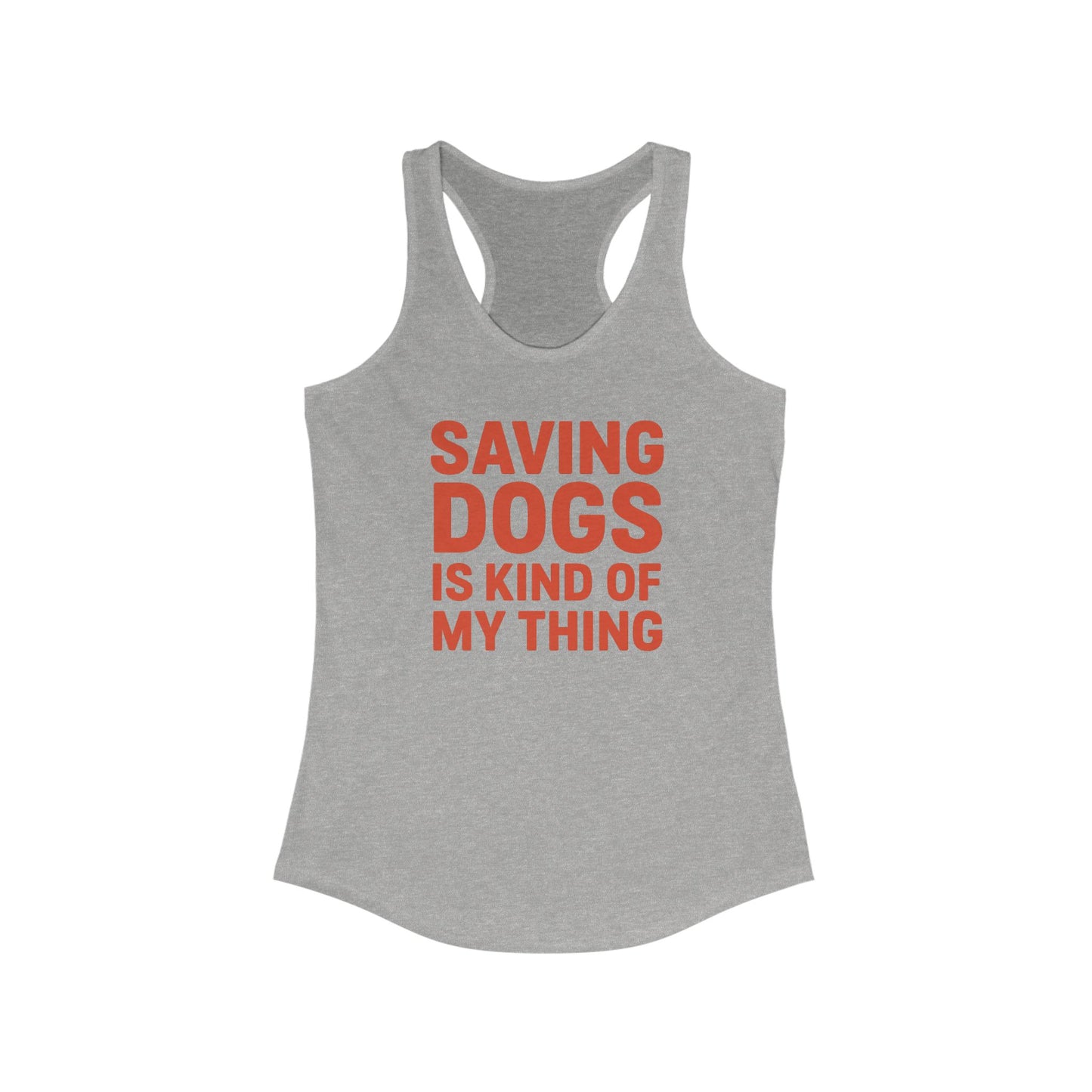 Saving Dogs is Kind of My Thing Ideal Racerback Tank, Animal Lover Shirt, Dog Rescue Apparel, Pet Adoption Tee, Gifts for Dog Owners, Adult Unisex T-Shirt
