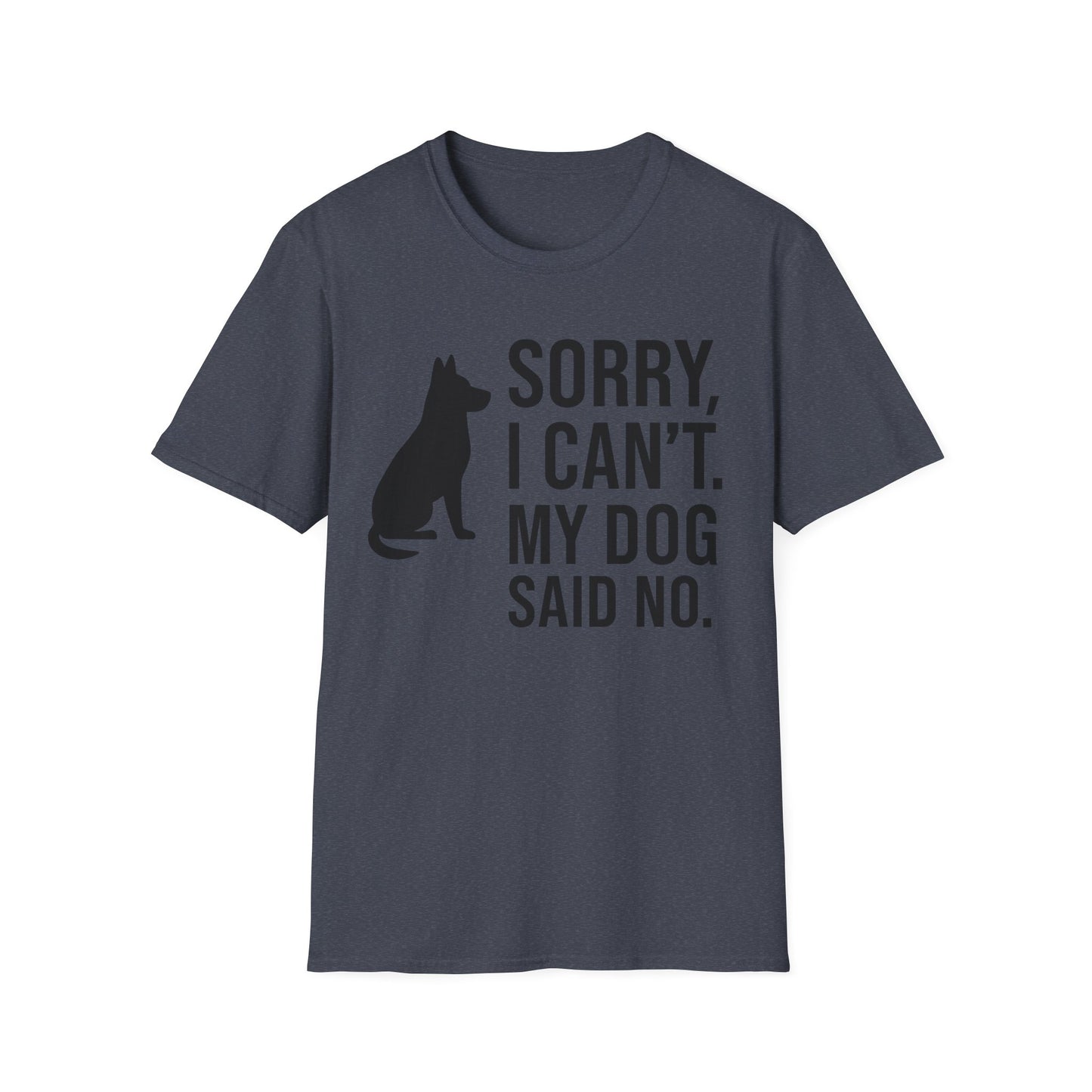 Sorry I Can’t My Dog Said No T-Shirt | Funny Dog Owner Tee | Pet Humor Shirt | Rescue Dog Gift | Introvert Dog Lover Graphic Tee, Adult Unisex T-Shirt