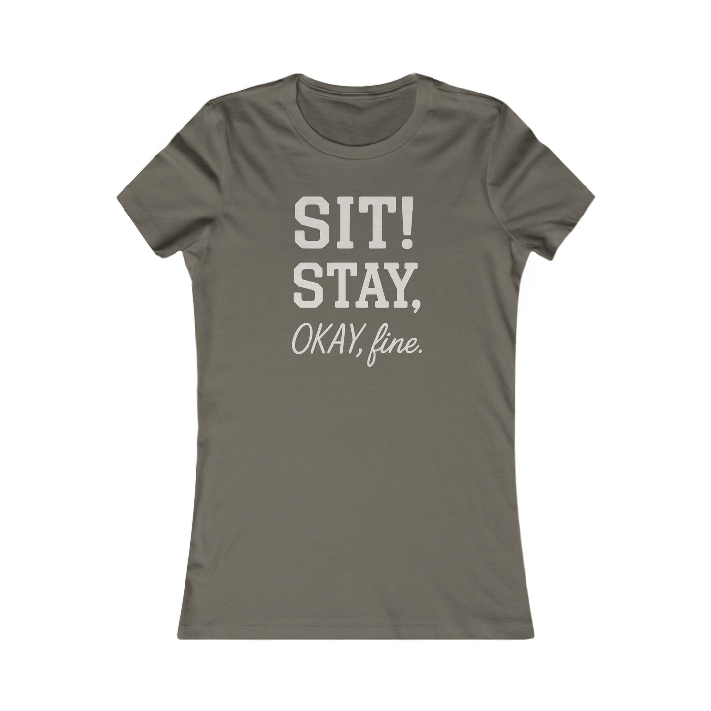 Sit Stay Okay Fine Funny Dog Obedience T-Shirt for Women – Sarcastic Dog Mom Gift – Bella+Canvas 6004 Asphalt Tee, Adult Women's T-Shirt