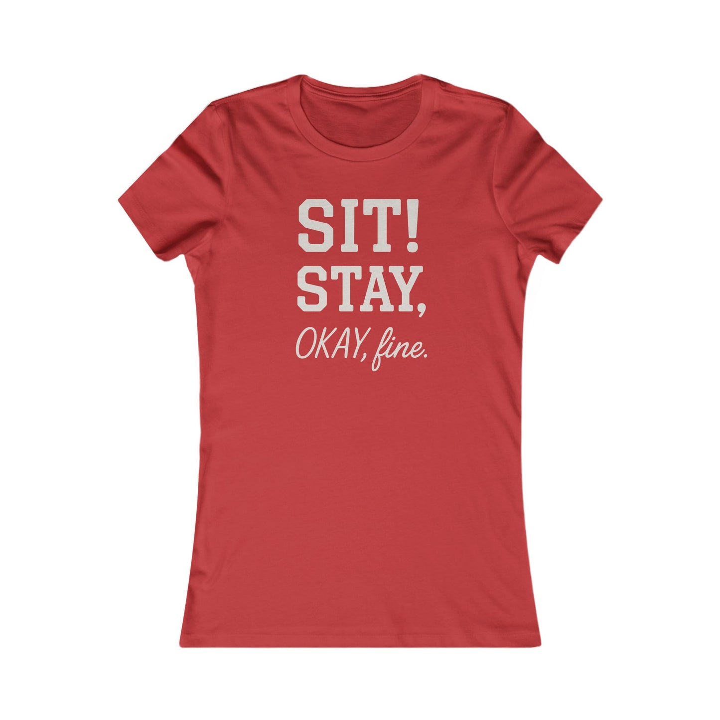 Sit Stay Okay Fine Funny Dog Obedience T-Shirt for Women – Sarcastic Dog Mom Gift – Bella+Canvas 6004 Asphalt Tee, Adult Women's T-Shirt