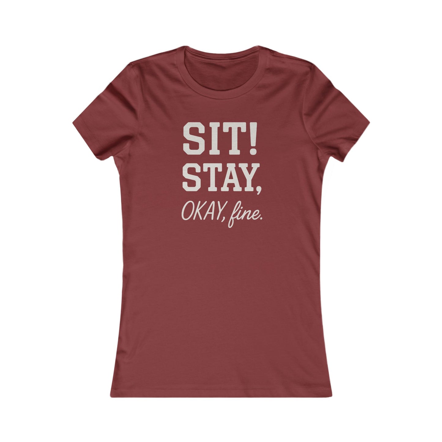 Sit Stay Okay Fine Funny Dog Obedience T-Shirt for Women – Sarcastic Dog Mom Gift – Bella+Canvas 6004 Asphalt Tee, Adult Women's T-Shirt