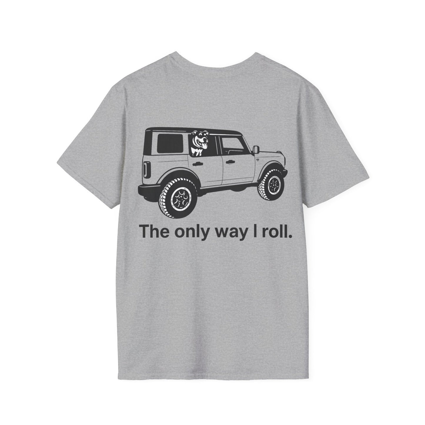 Dog Lover Off-Road T-Shirt – The Only Way I Roll Bronco Design | Rescue Dog Truck Tee | Adopted & Adored Apparel, Adult Unisex T-Shirt