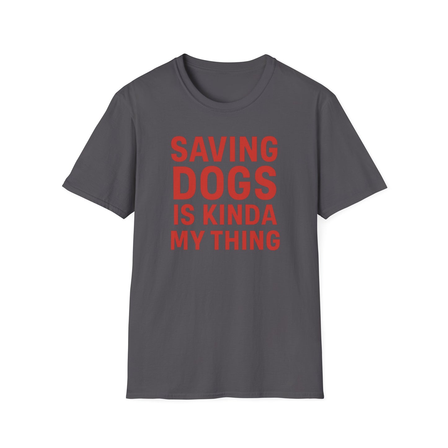 Saving Dogs Is Kinda My Thing T-Shirt – Bold Rescue Dog Tee for Animal Lovers, Dog Advocates, and Pet Parents, Adult Unisex T-Shirt