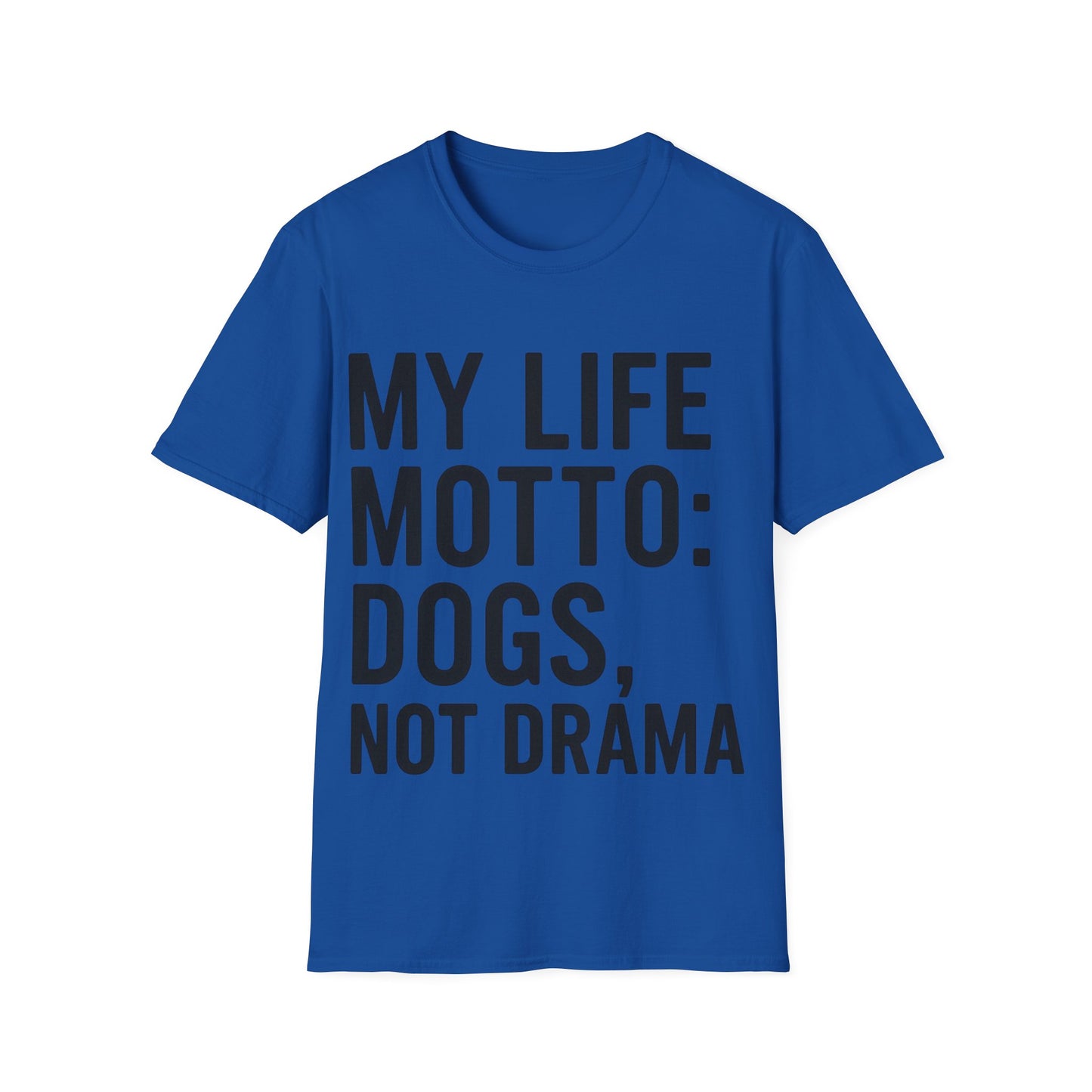 My Life Motto Dogs Not Drama T-Shirt adult | Funny Dog Lover Shirt | Rescue Dog Tee | Anti-Drama Pet Adoption Shirt | Animal Rescue Gift | Calm Dog Life Apparel | Unisex Gildan 64000 T-Shirt | Dog Mom Dog Dad Quote Shirt