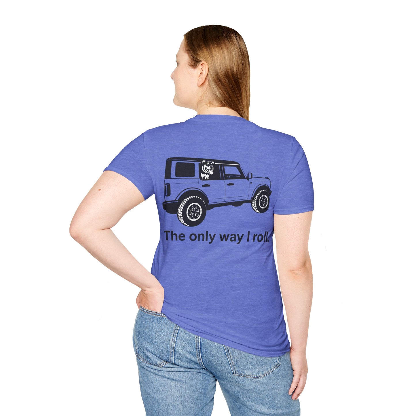 Dog Lover Off-Road T-Shirt – The Only Way I Roll Bronco Design | Rescue Dog Truck Tee | Adopted & Adored Apparel, Adult Unisex T-Shirt
