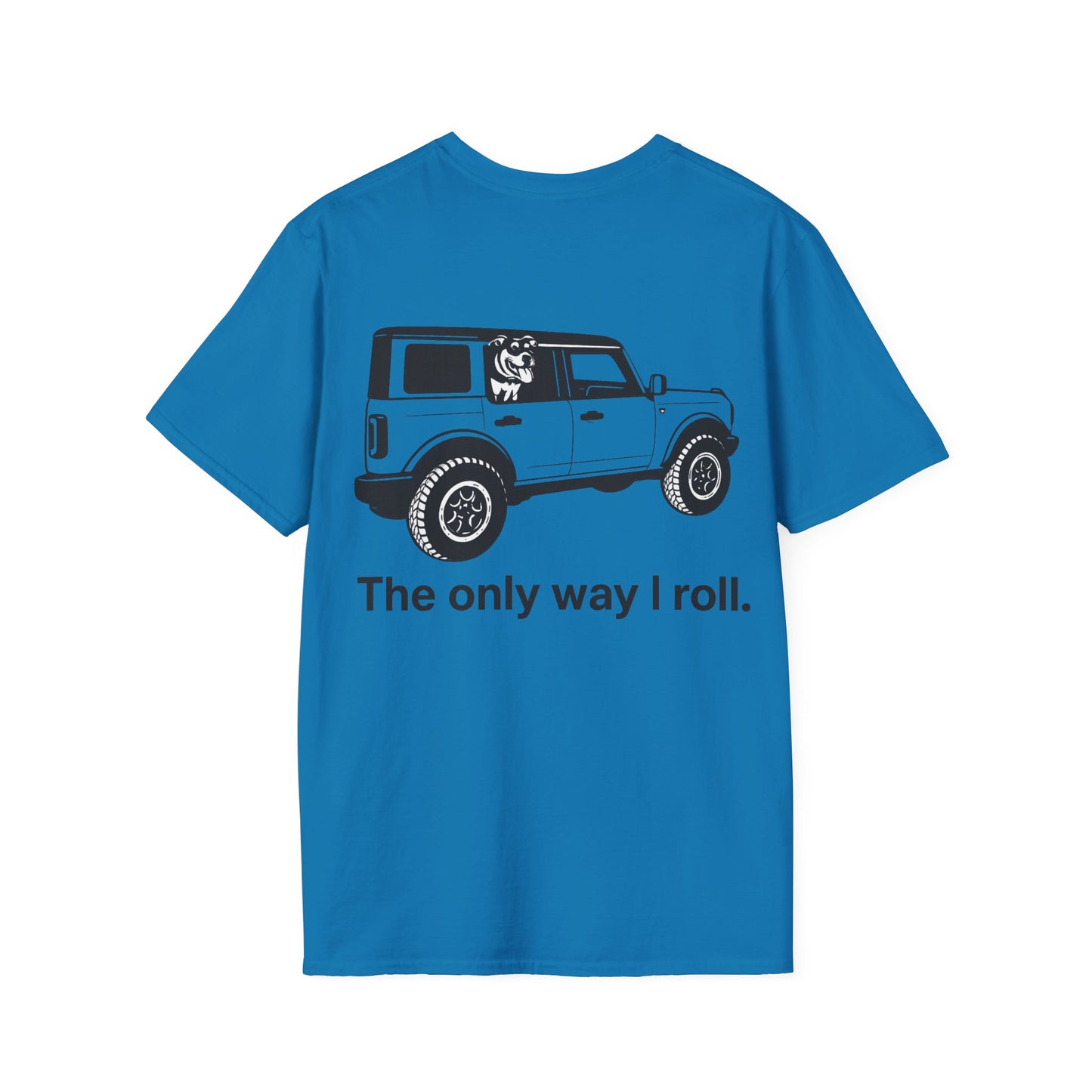 Dog Lover Off-Road T-Shirt – The Only Way I Roll Bronco Design | Rescue Dog Truck Tee | Adopted & Adored Apparel, Adult Unisex T-Shirt