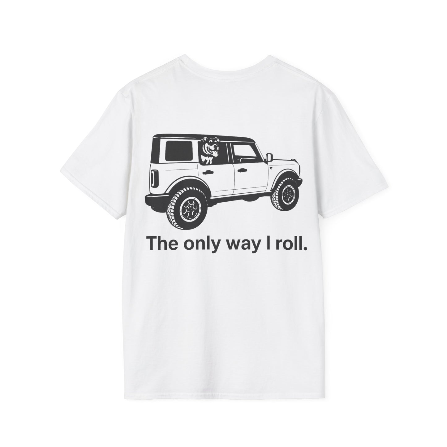 Dog Lover Off-Road T-Shirt – The Only Way I Roll Bronco Design | Rescue Dog Truck Tee | Adopted & Adored Apparel, Adult Unisex T-Shirt