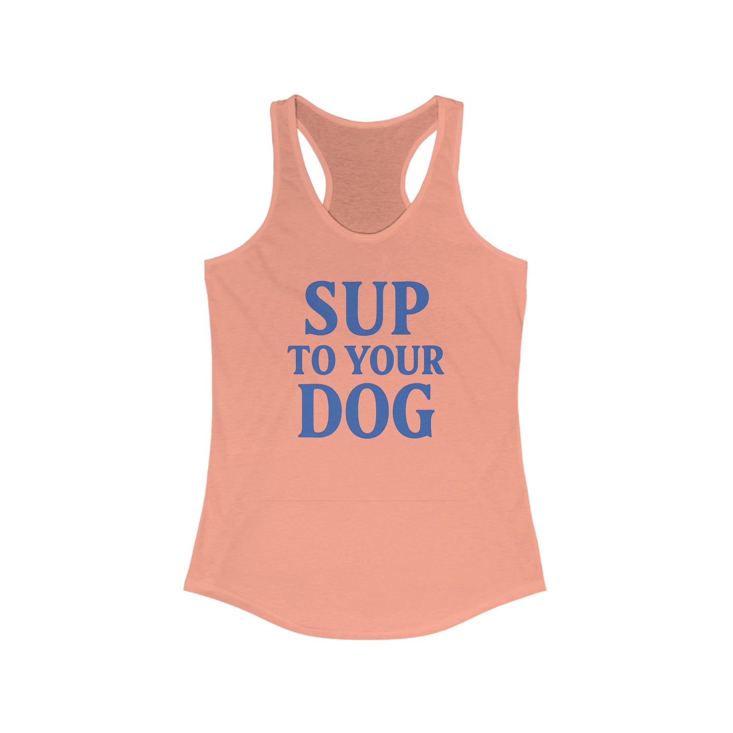 SUP to Your Dog Women's Racerback Tank | Cute Pet Lover Top, Gift for Dog Moms, Summer Essential, Dog Owner Apparel, Funny Tank, Adult Unisex T-Shirt