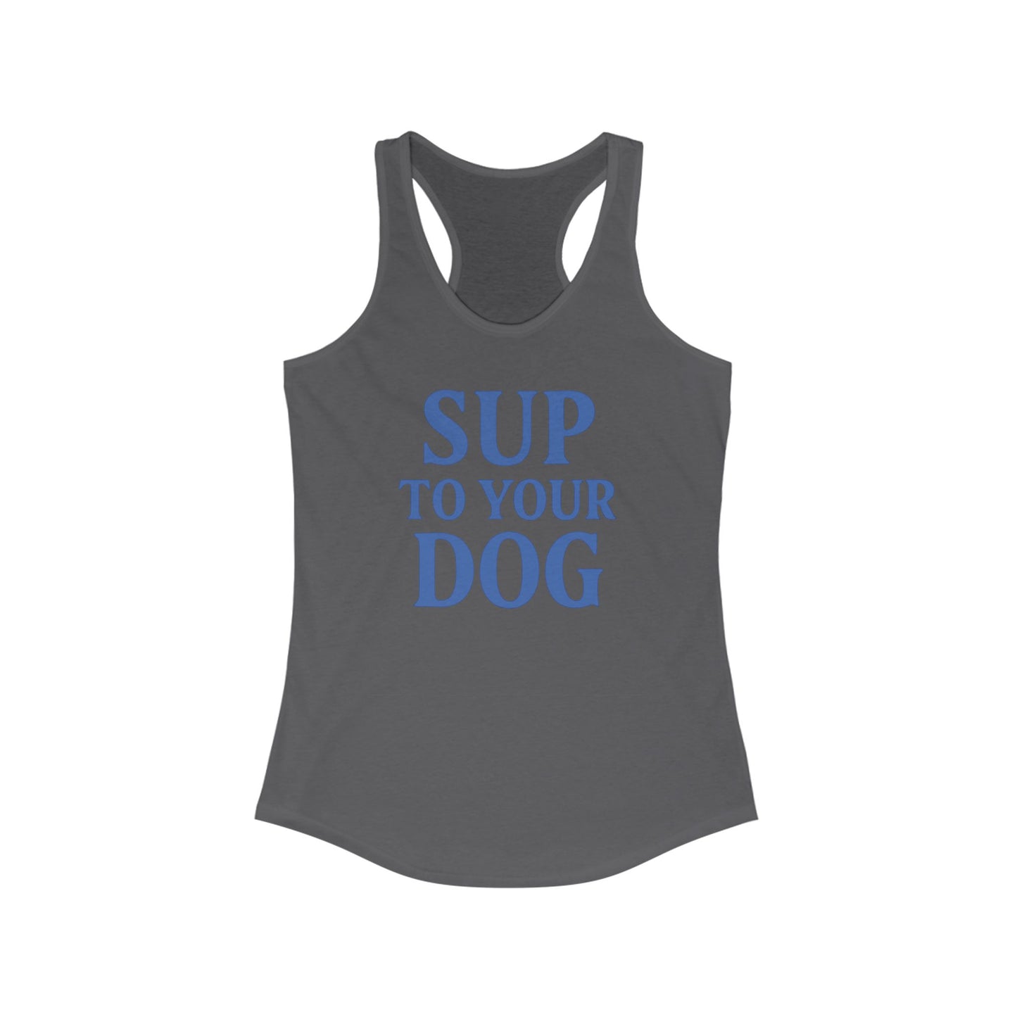 SUP to Your Dog Women's Racerback Tank | Cute Pet Lover Top, Gift for Dog Moms, Summer Essential, Dog Owner Apparel, Funny Tank, Adult Unisex T-Shirt
