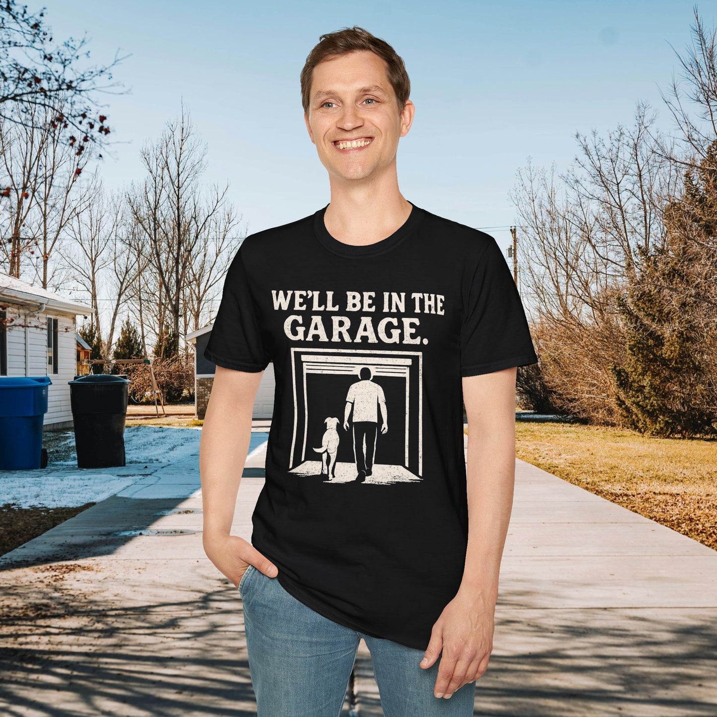 We"ll Be In The Garage Adult Unisex Dog Lover T-Shirt, Funny Pet Lover Gift, Casual Wear, Gift for Dog Owners, Everyday Comfort Tee