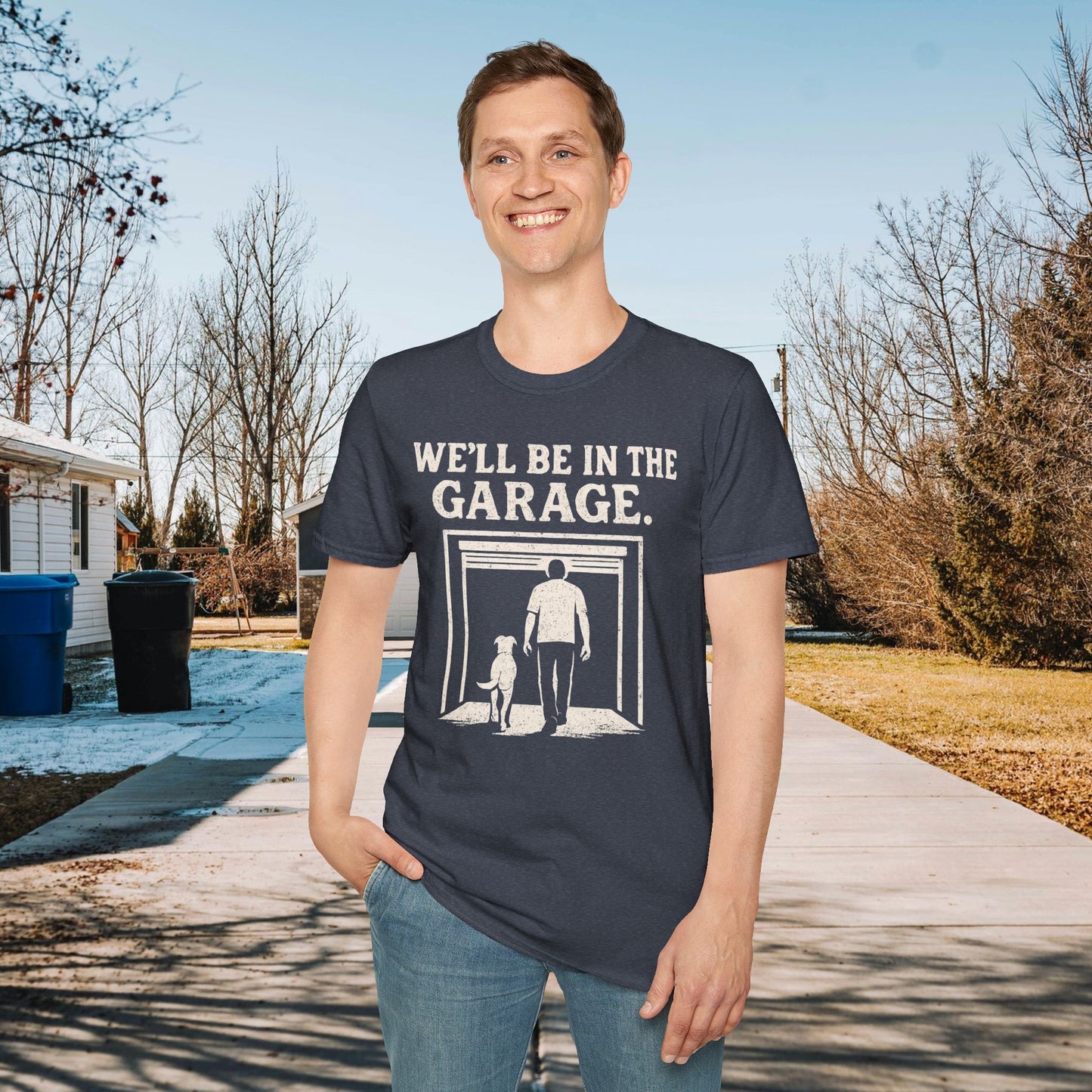 We"ll Be In The Garage Adult Unisex Dog Lover T-Shirt, Funny Pet Lover Gift, Casual Wear, Gift for Dog Owners, Everyday Comfort Tee