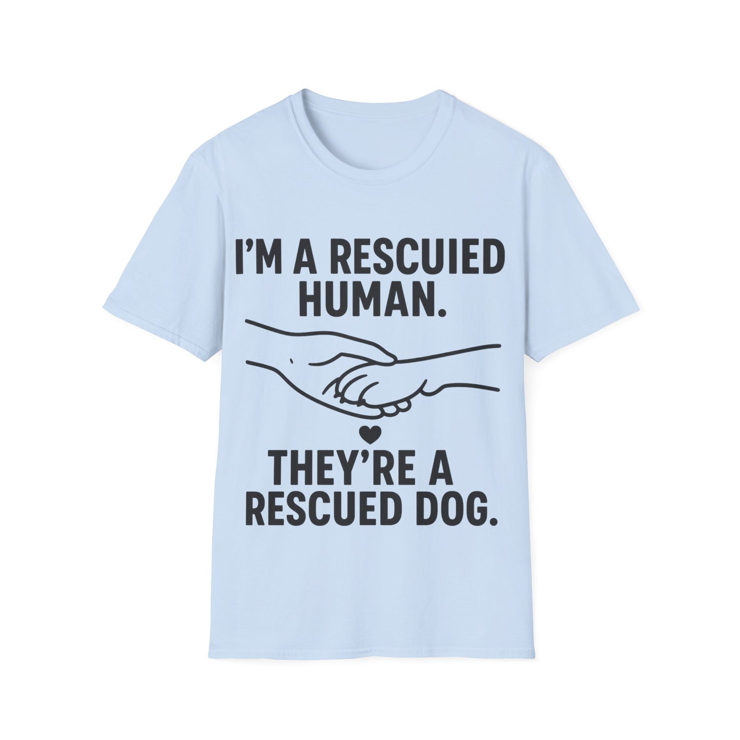 I'm a Rescued Human. They're a Rescued Dog Shirt – Emotional Rescue Tee for Dog Lovers, Pet Adoption Apparel, Unisex Fit, Adult Unisex T-Shirt