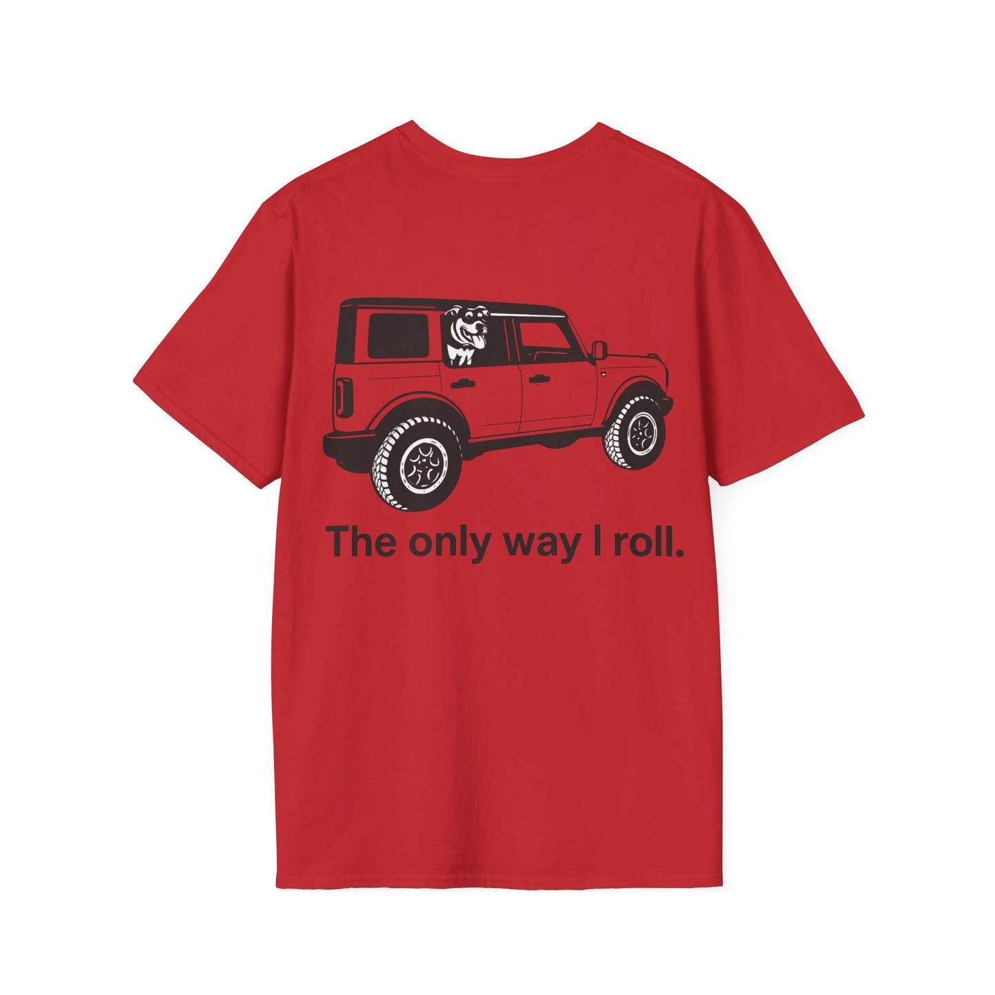 Dog Lover Off-Road T-Shirt – The Only Way I Roll Bronco Design | Rescue Dog Truck Tee | Adopted & Adored Apparel, Adult Unisex T-Shirt