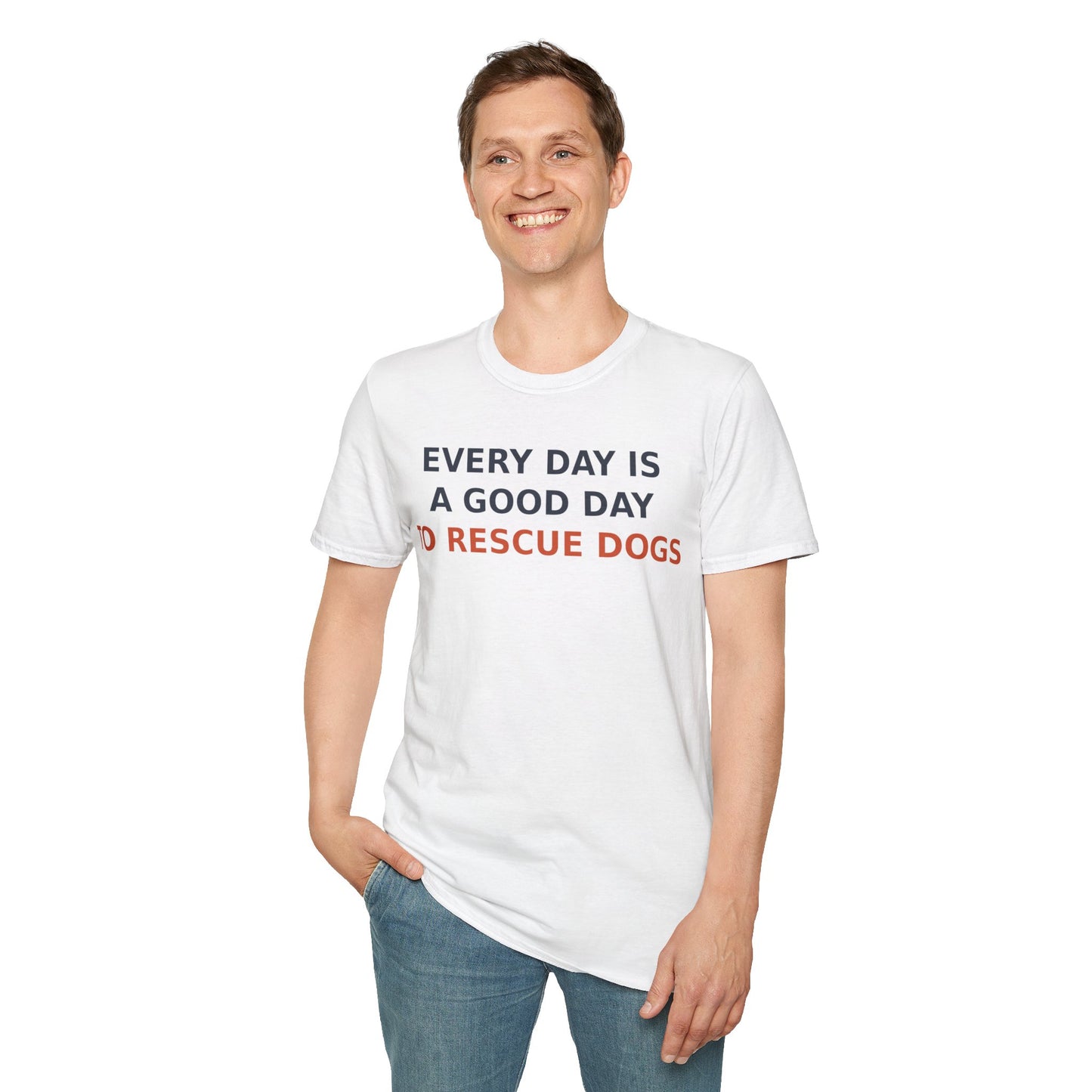 Every Day Is a Good Day to Rescue Dogs T-Shirt – Bold Unisex Animal Rescue Tee for Dog Lovers, Pet Advocates, and Proud Pack Members, Adult Unisex T-Shirt