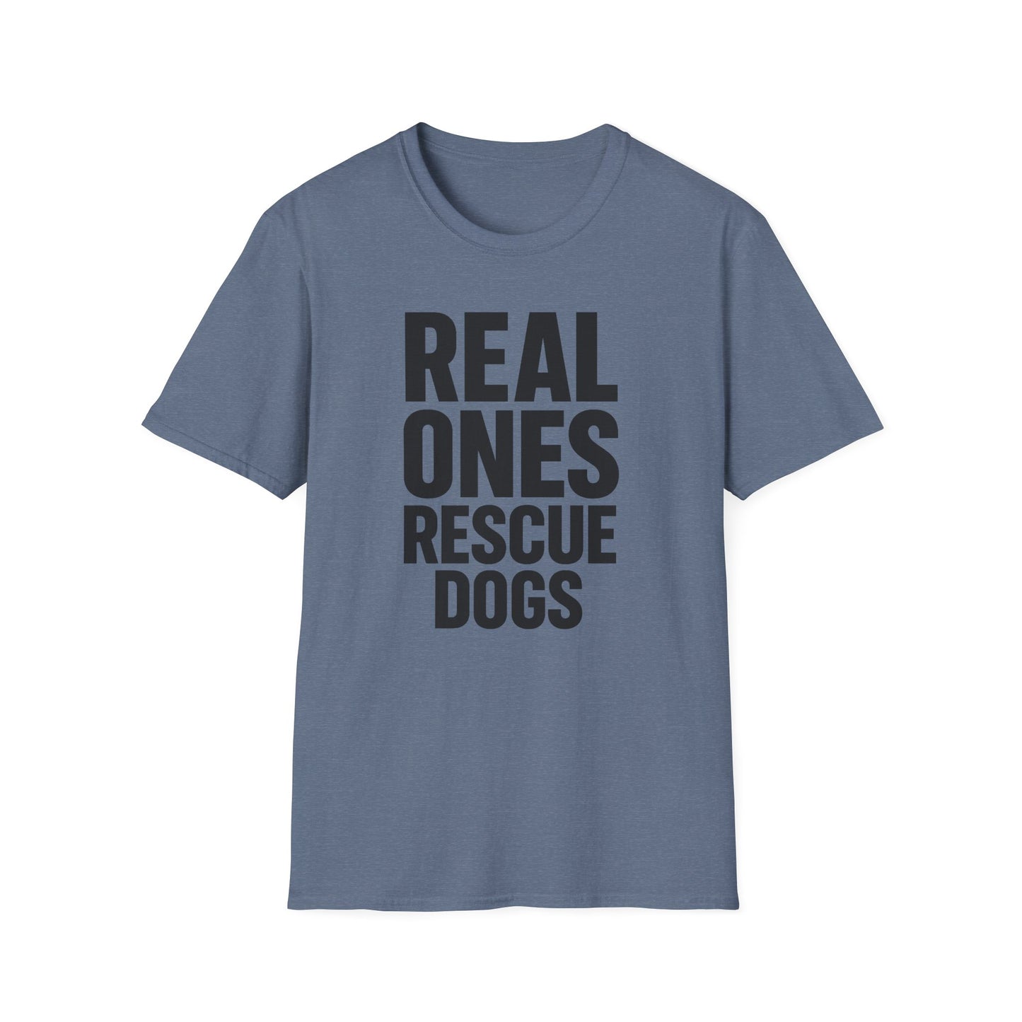 Real Ones Rescue Dogs Unisex Dog Rescue T-Shirt, Gift for Dog Lovers, Pet Adoption Shirt, Animal Rescue Apparel, Casual Everyday Tee, Adult Unisex T-Shirt
