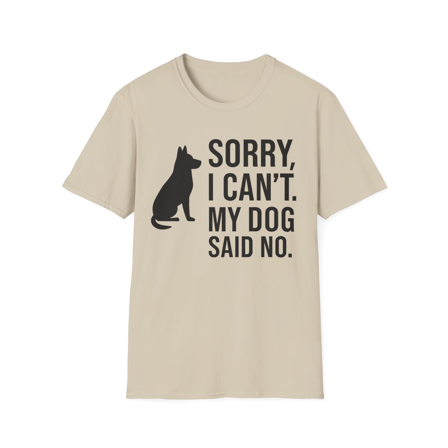 Sorry I Can’t My Dog Said No T-Shirt | Funny Dog Owner Tee | Pet Humor Shirt | Rescue Dog Gift | Introvert Dog Lover Graphic Tee, Adult Unisex T-Shirt