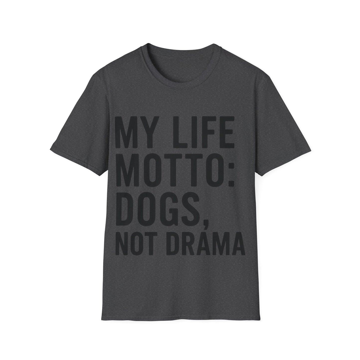 My Life Motto Dogs Not Drama T-Shirt adult | Funny Dog Lover Shirt | Rescue Dog Tee | Anti-Drama Pet Adoption Shirt | Animal Rescue Gift | Calm Dog Life Apparel | Unisex Gildan 64000 T-Shirt | Dog Mom Dog Dad Quote Shirt
