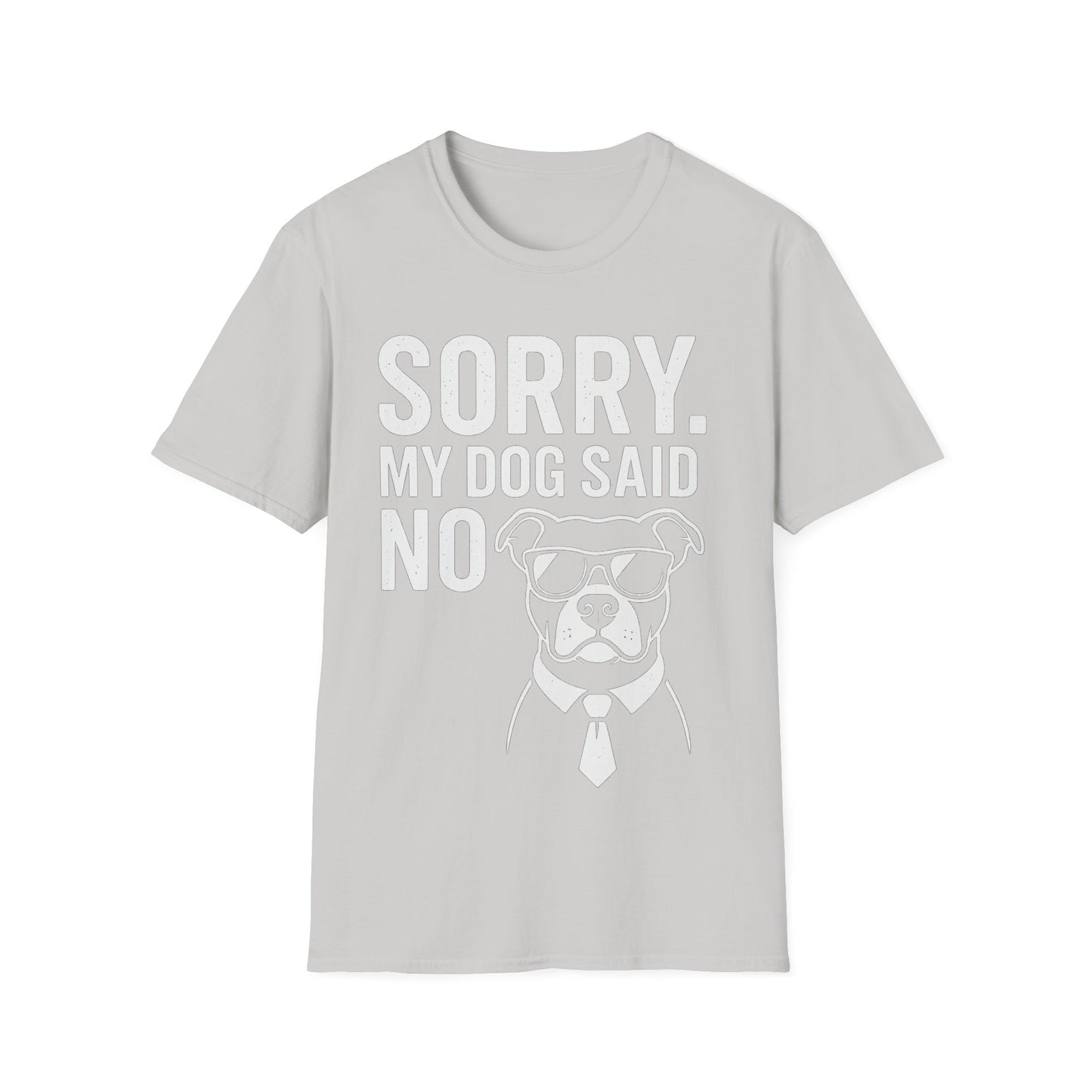 Sorry, My Dog Said No Shirt – Bold White Text on Dark Tee, Funny Dog Lover Apparel, Pet Parent Humor, Unisex Fit, Adult Unisex T-Shirt