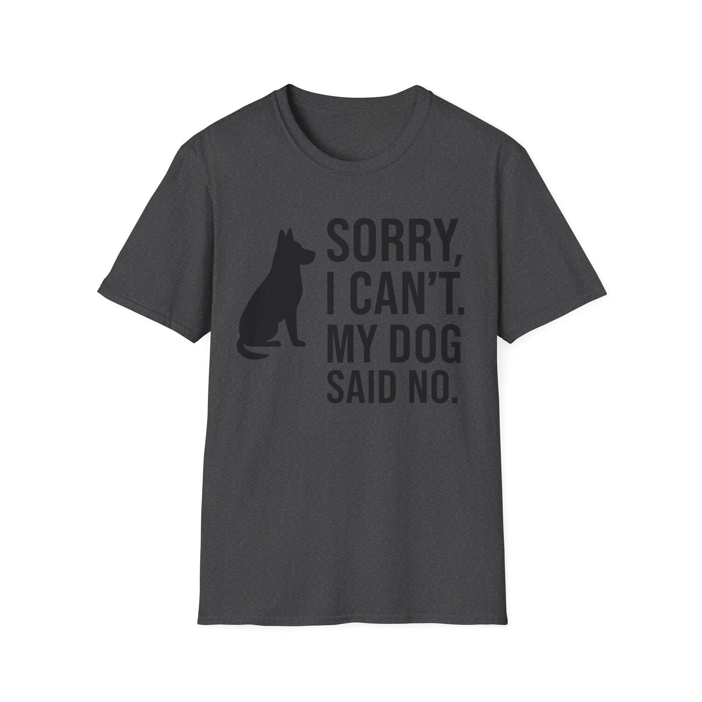 Sorry I Can’t My Dog Said No T-Shirt | Funny Dog Owner Tee | Pet Humor Shirt | Rescue Dog Gift | Introvert Dog Lover Graphic Tee, Adult Unisex T-Shirt