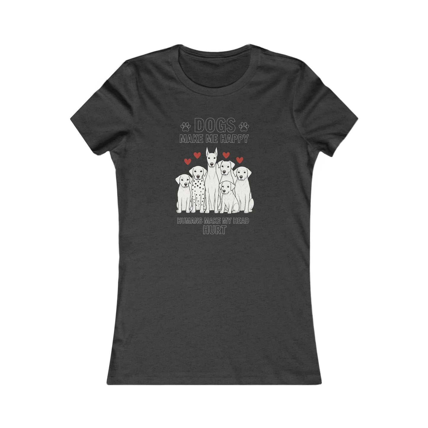 Dogs Make Me Happy T-Shirt – Funny Dog Lover Graphic Tee for Women – Bella + Canvas 6004 – “Humans Make My Head Hurt” Pet Humor Tee, Adult Women's T-Shirt