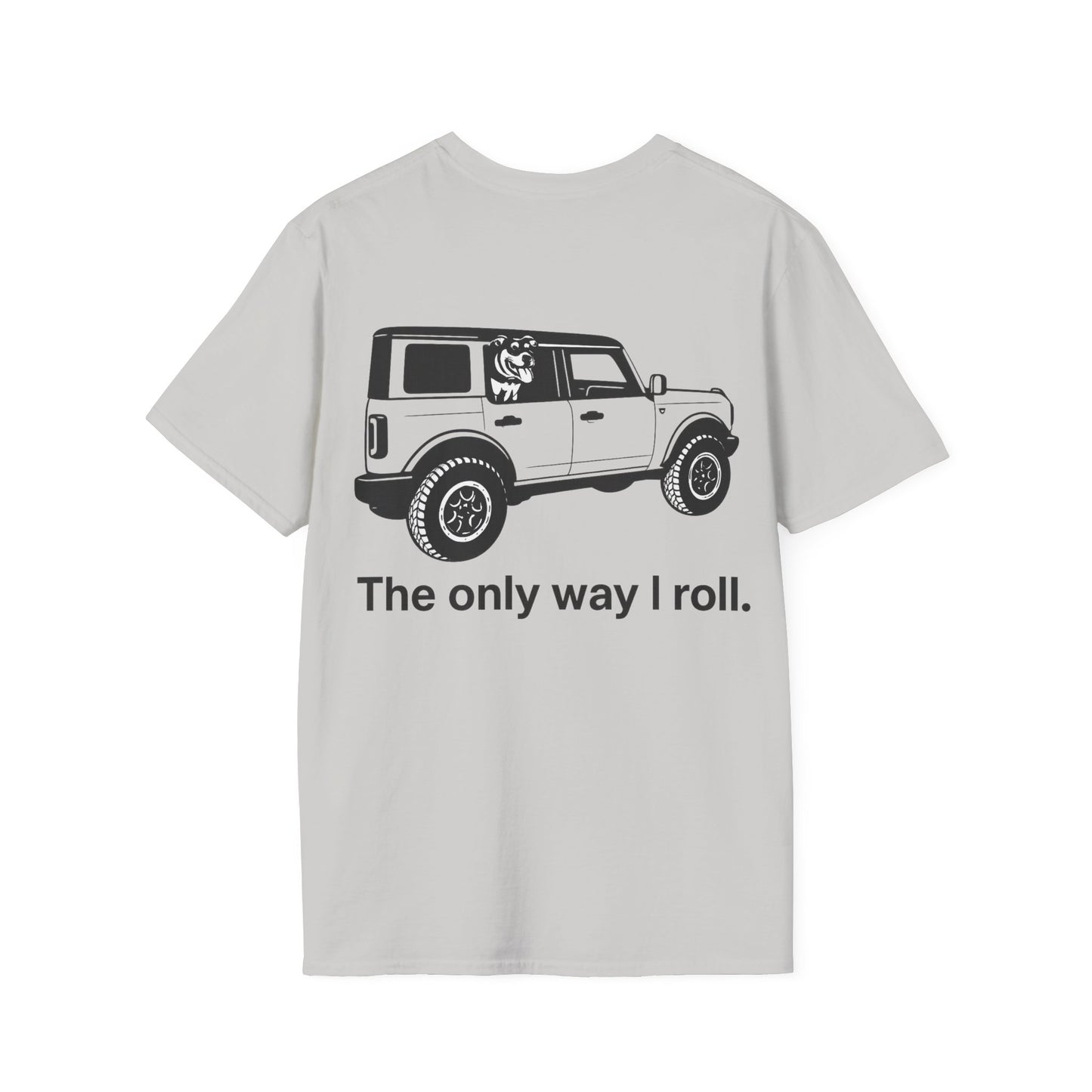 Dog Lover Off-Road T-Shirt – The Only Way I Roll Bronco Design | Rescue Dog Truck Tee | Adopted & Adored Apparel, Adult Unisex T-Shirt