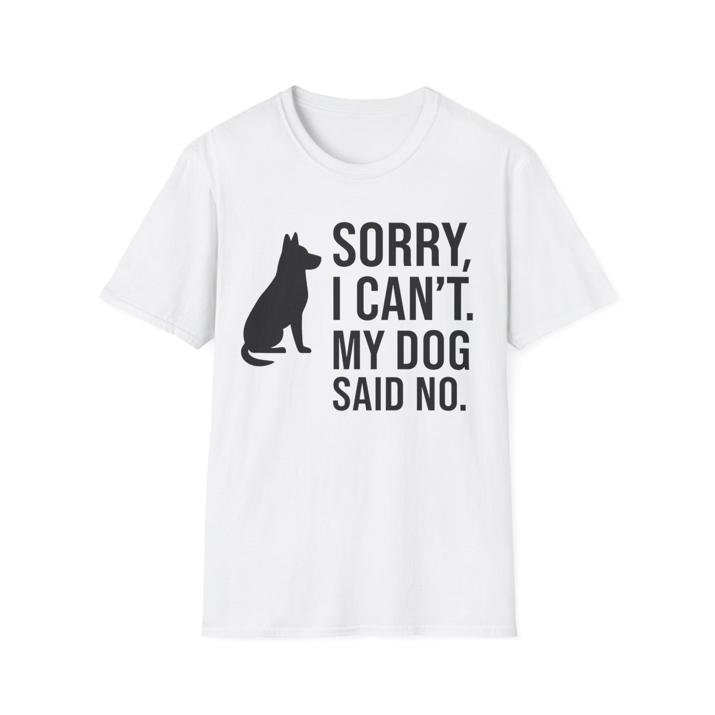 Funny t-shirt with black text reading “Sorry, I Can’t. My Dog Said No.” next to a dog silhouette. Black print shown on light blue unisex shirt.