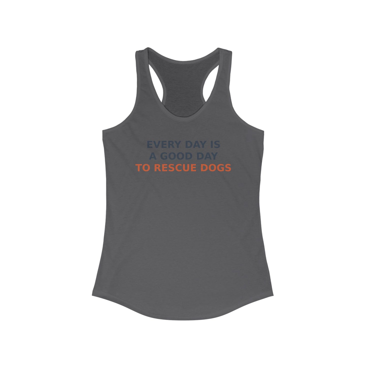 Everyday is a good day to Rescue Dogs Women's Dog Rescue Racerback Tank, Every Day is a Good Day to Rescue Dogs Top, Gift for Dog Lovers, Animal Rescue Apparel, Casual Summer Wear, Adult Unisex T-Shirt