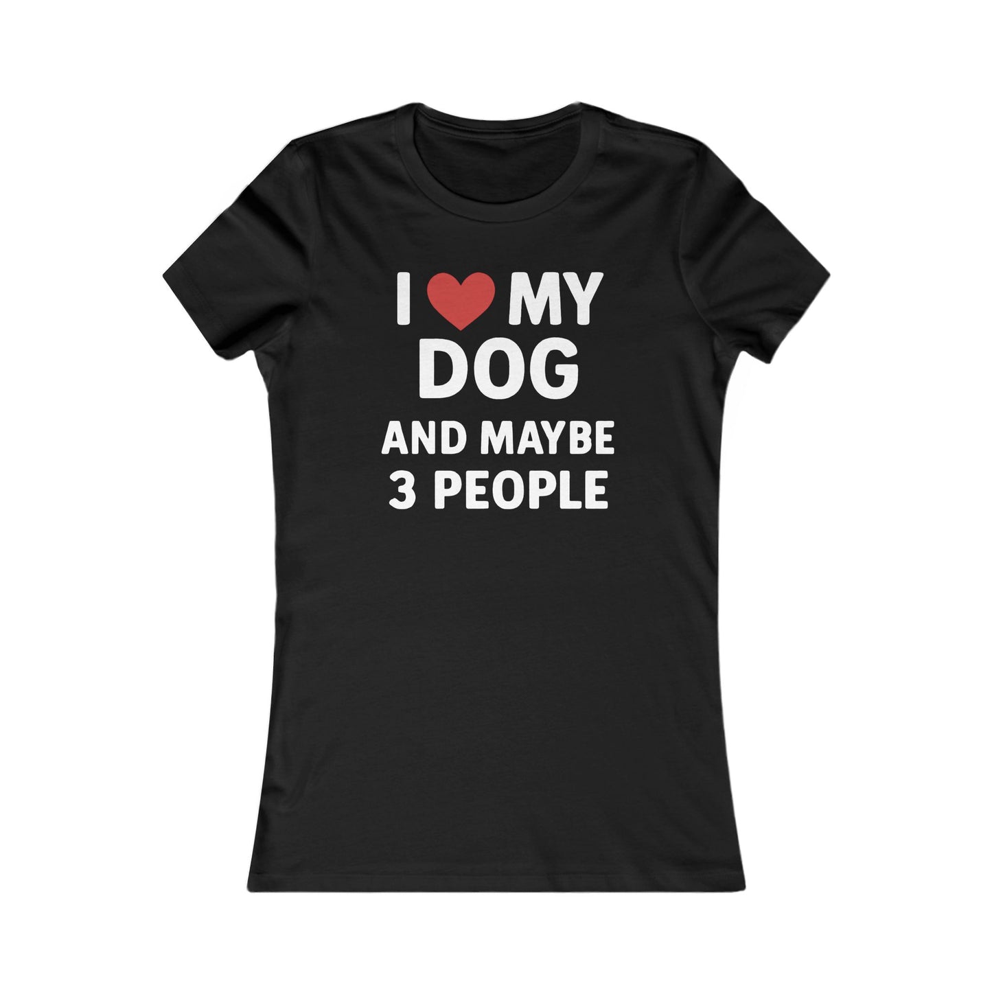 I Love my Dog and maybe 3 people Adult Woman's T-t-shirt - Cute Pet Lover T-Shirt, Gift for Dog Moms, Casual Wear, Funny Animal Shirt