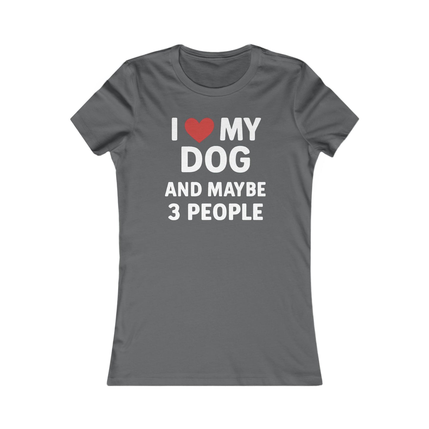 I Love my Dog and maybe 3 people Adult Woman's T-t-shirt - Cute Pet Lover T-Shirt, Gift for Dog Moms, Casual Wear, Funny Animal Shirt