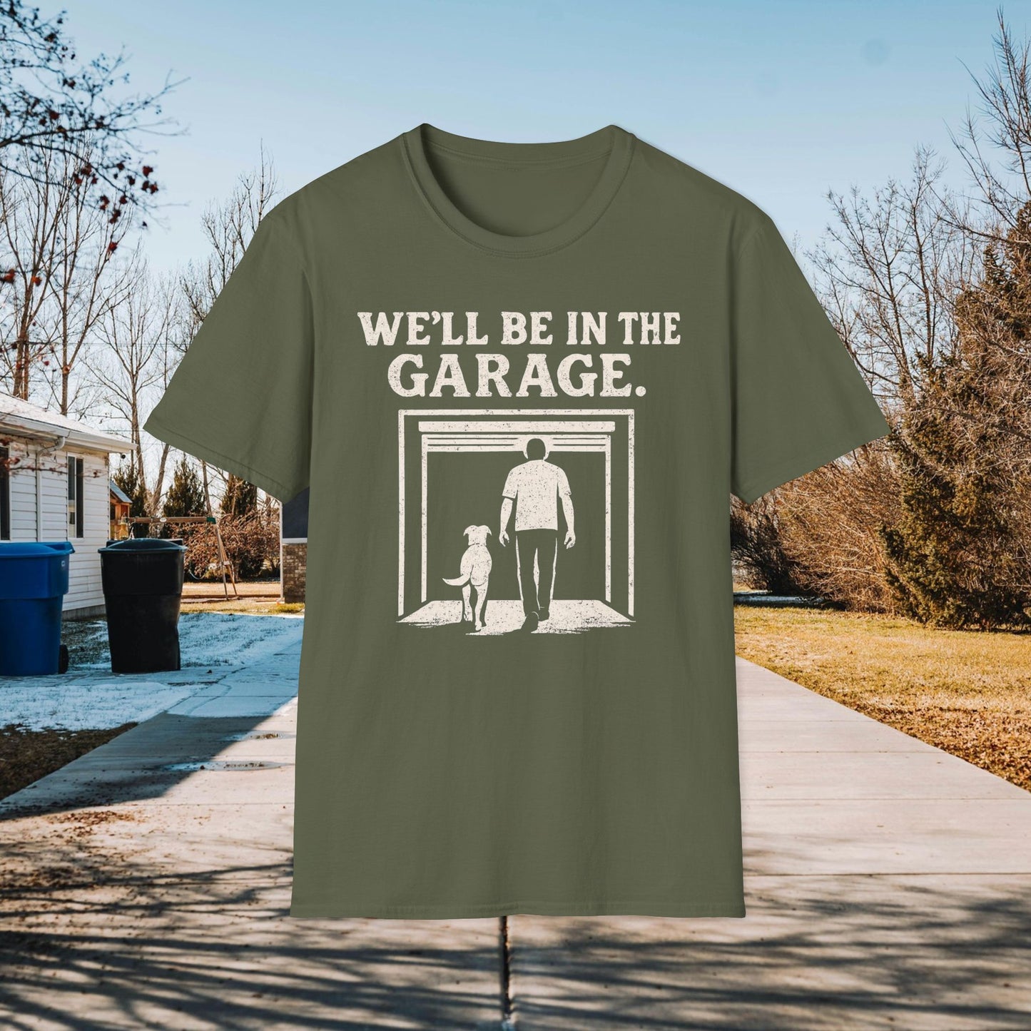 We"ll Be In The Garage Adult Unisex Dog Lover T-Shirt, Funny Pet Lover Gift, Casual Wear, Gift for Dog Owners, Everyday Comfort Tee
