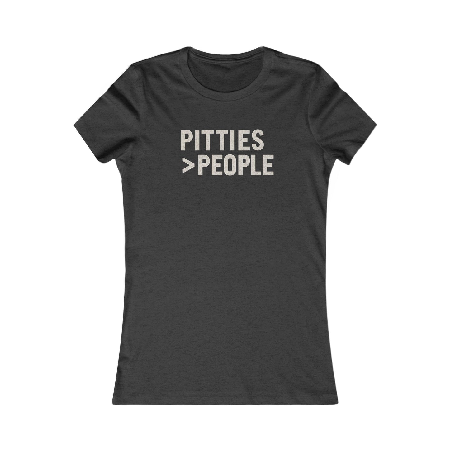 Pitties over People Women's T-t-shirt, Funny Animal Shirt, Pet Lover Gift, Casual Everyday Wear, Birthday Apparel, Adult